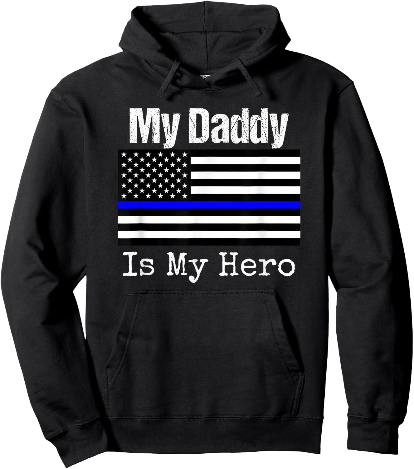Blue Line Flag Shirt My Daddy My Hero Police Son or Daughter Hoodie - Hoodie | Black