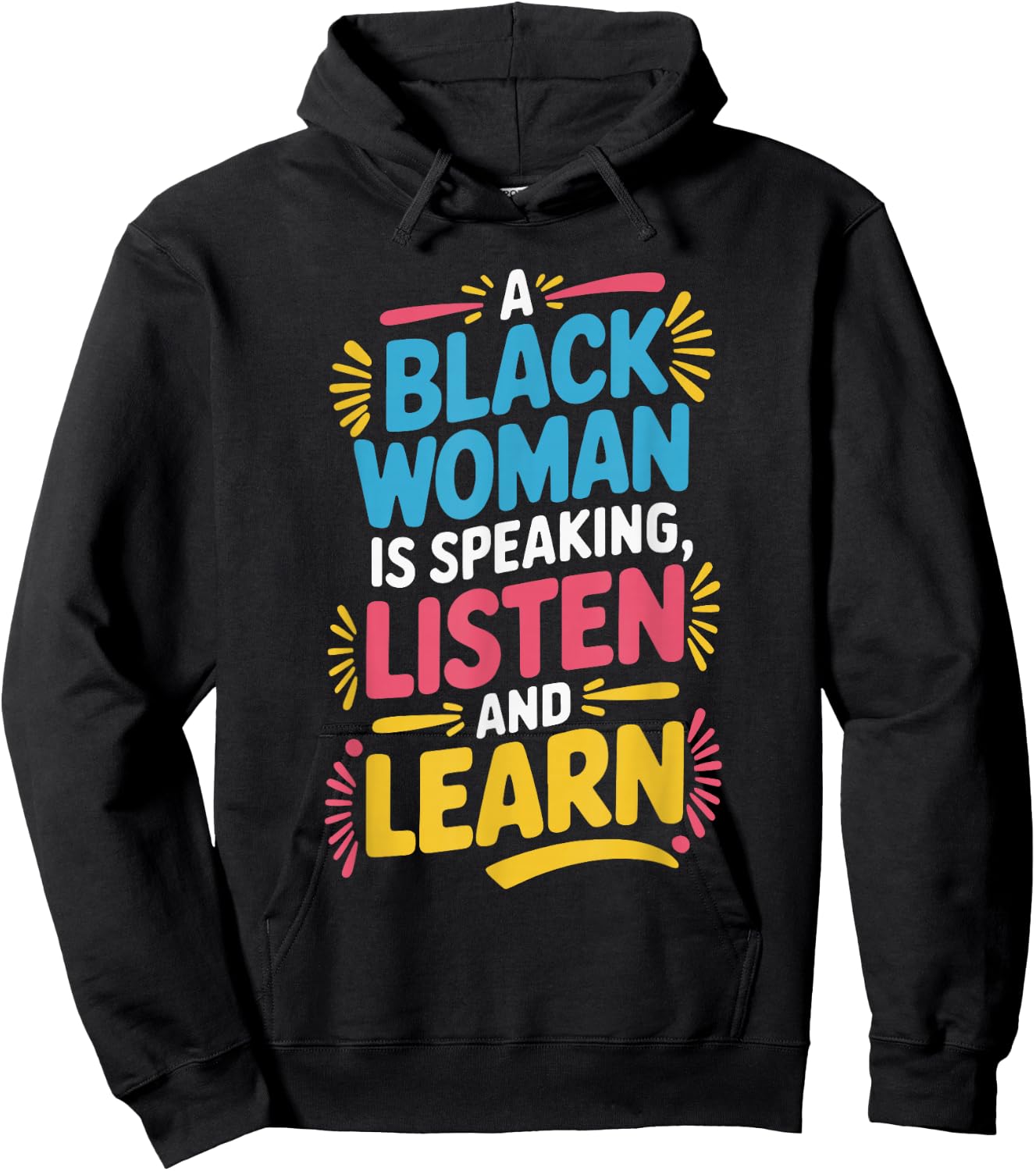 A Black Woman Is Speaking Listen And Learn Hoodie - Hoodie | Black