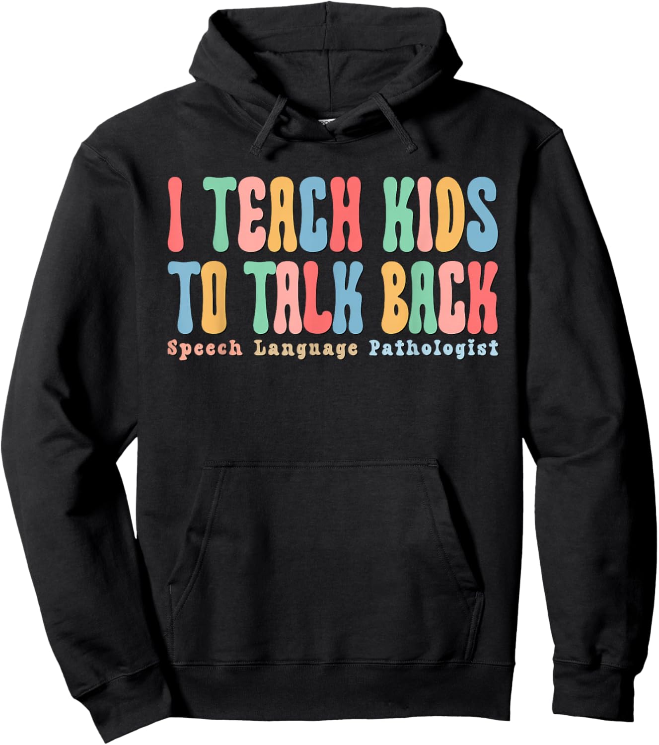 I Teach Kids To Talk Back Speech Therapy SLP Therapist Hoodie - Hoodie | Black