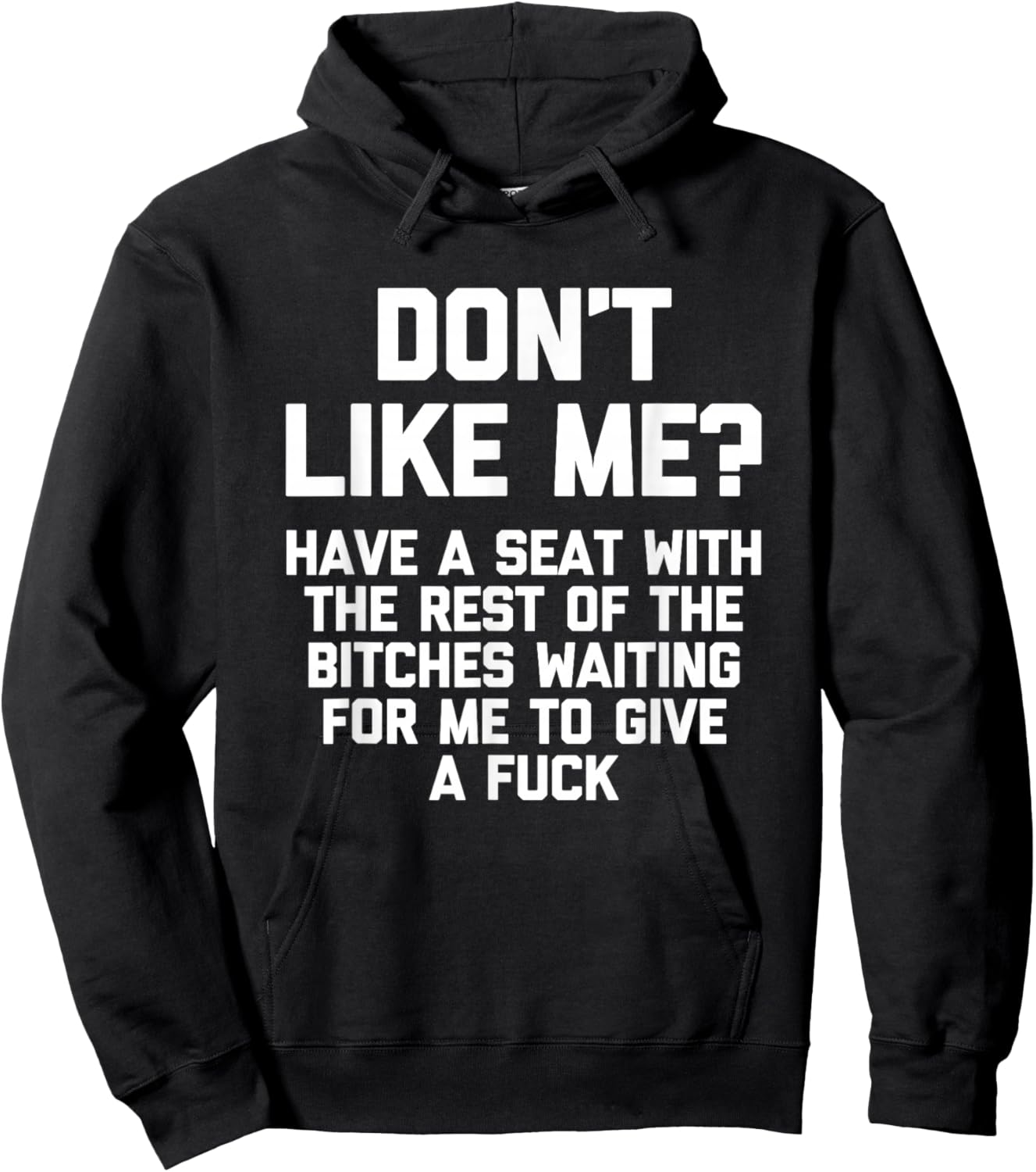 Don't Like Me? Have A Seat With The Rest Of The Bitches... Hoodie - Hoodie | Black