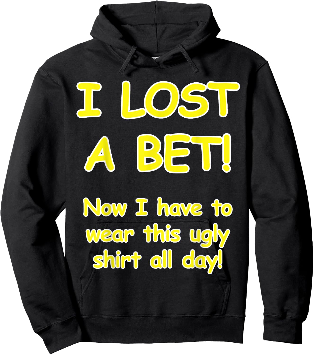 "I lost a bet! Now I have to wear this ugly all day" Hoodie - Hoodie | Black