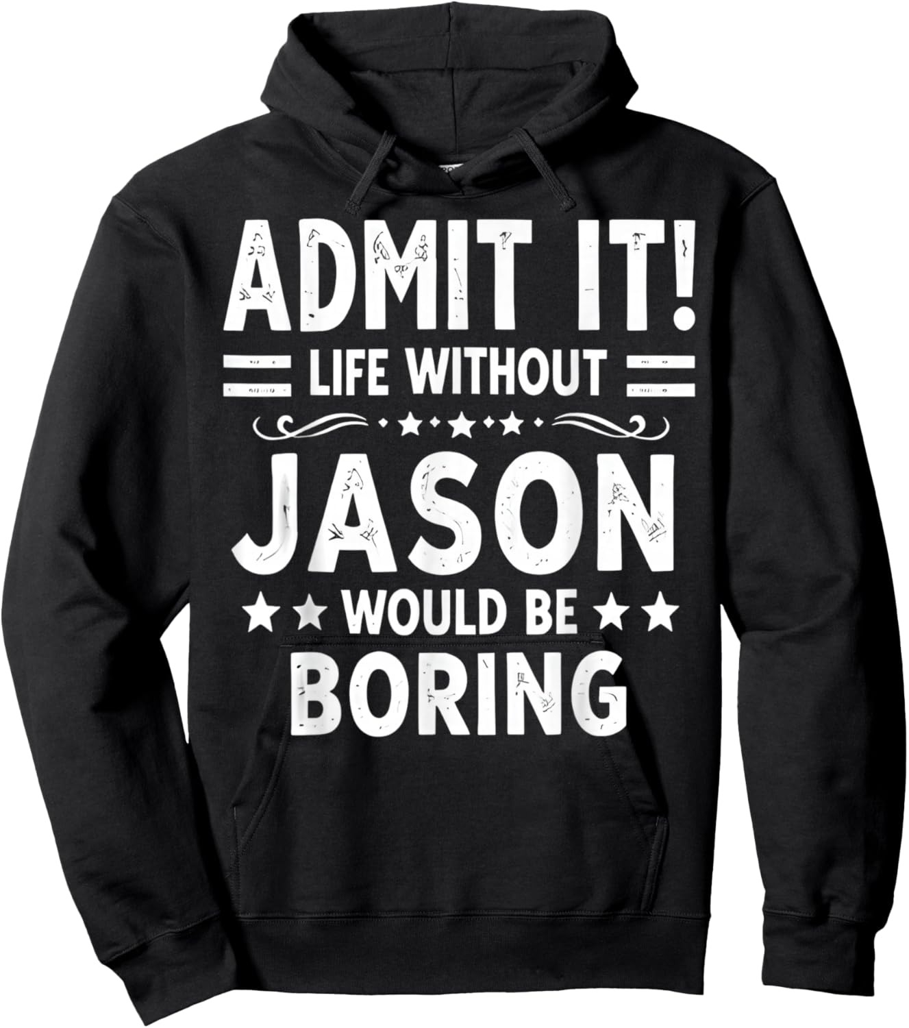 Admit It Life Without Jason Would Be Boring Funny Saying Hoodie - Hoodie | Black