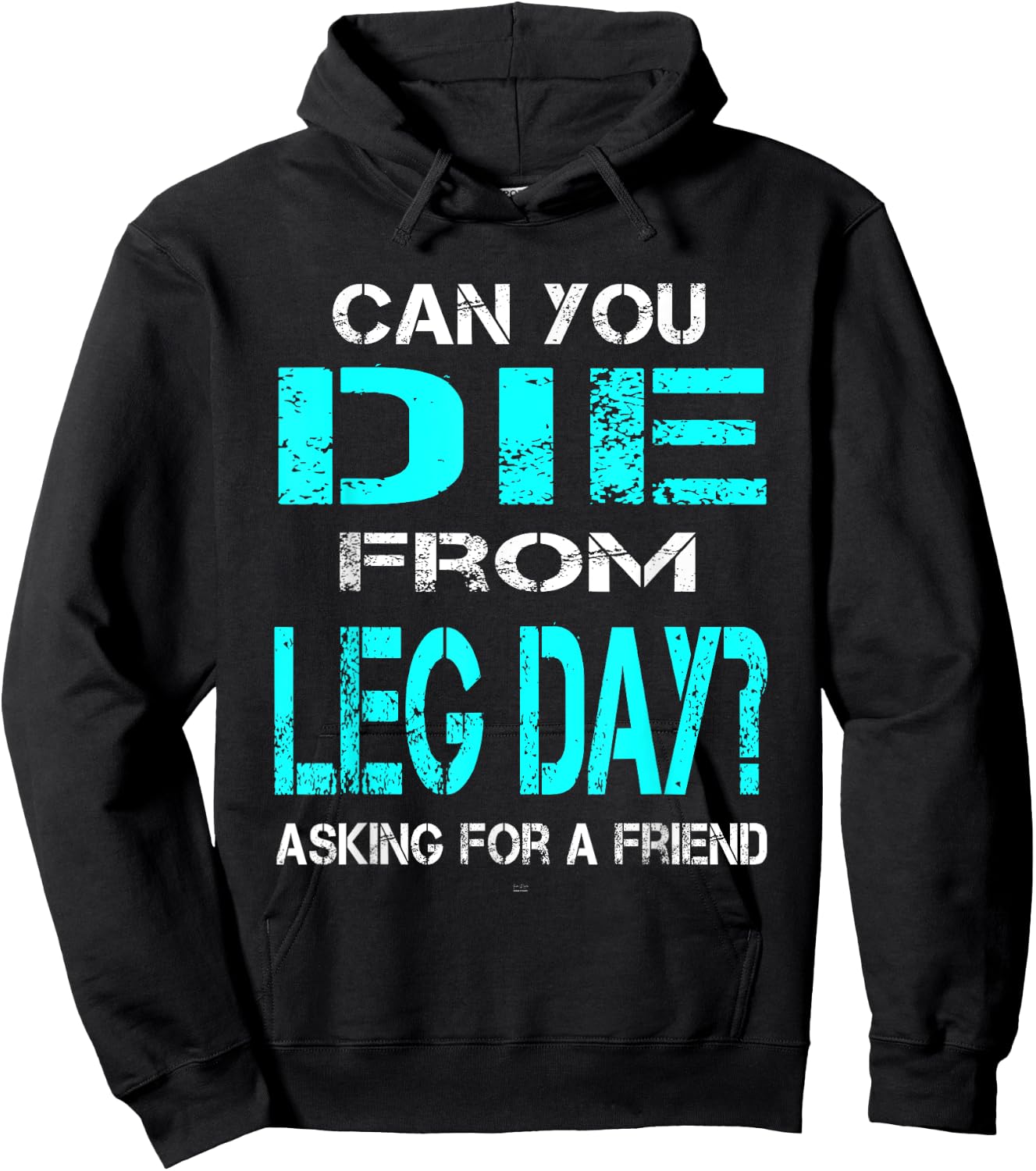 Can You Die From Leg Day? Gym Lovers Men Woman Hoodie - Hoodie | Black