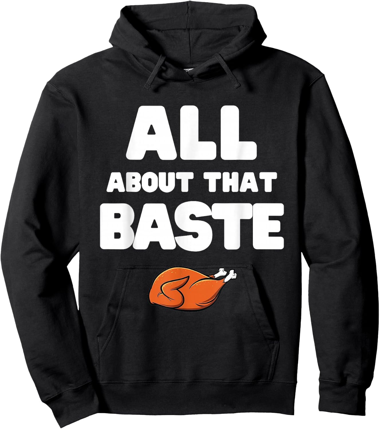 Men Women All About That Baste Funny Thanksgiving Meme Pun Hoodie - Hoodie | Black