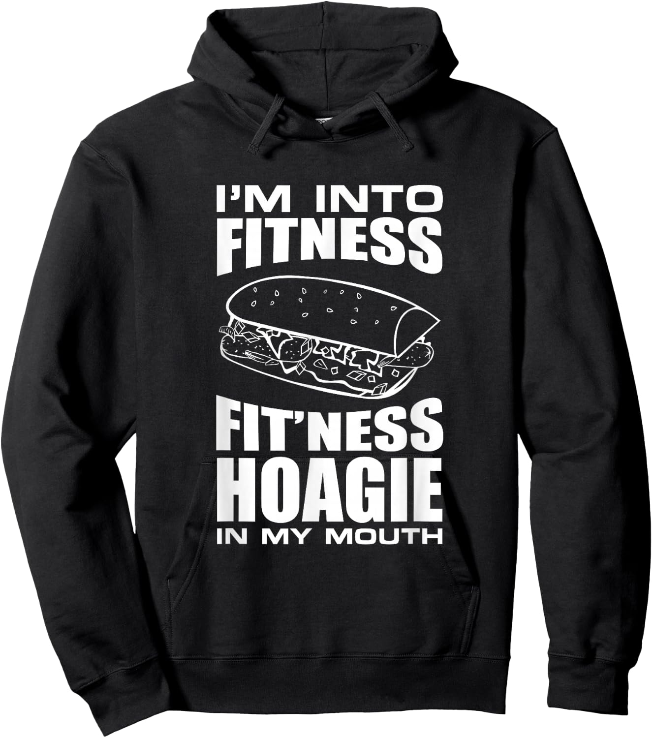 I'm into Fitness Hoagie in My Mouth Funny Statement Hoodie - Hoodie | Black