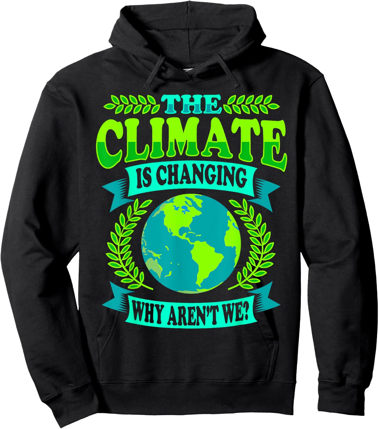 The Climate Is Changing Why Aren't We - Climate Saver Hoodie - Hoodie | Black