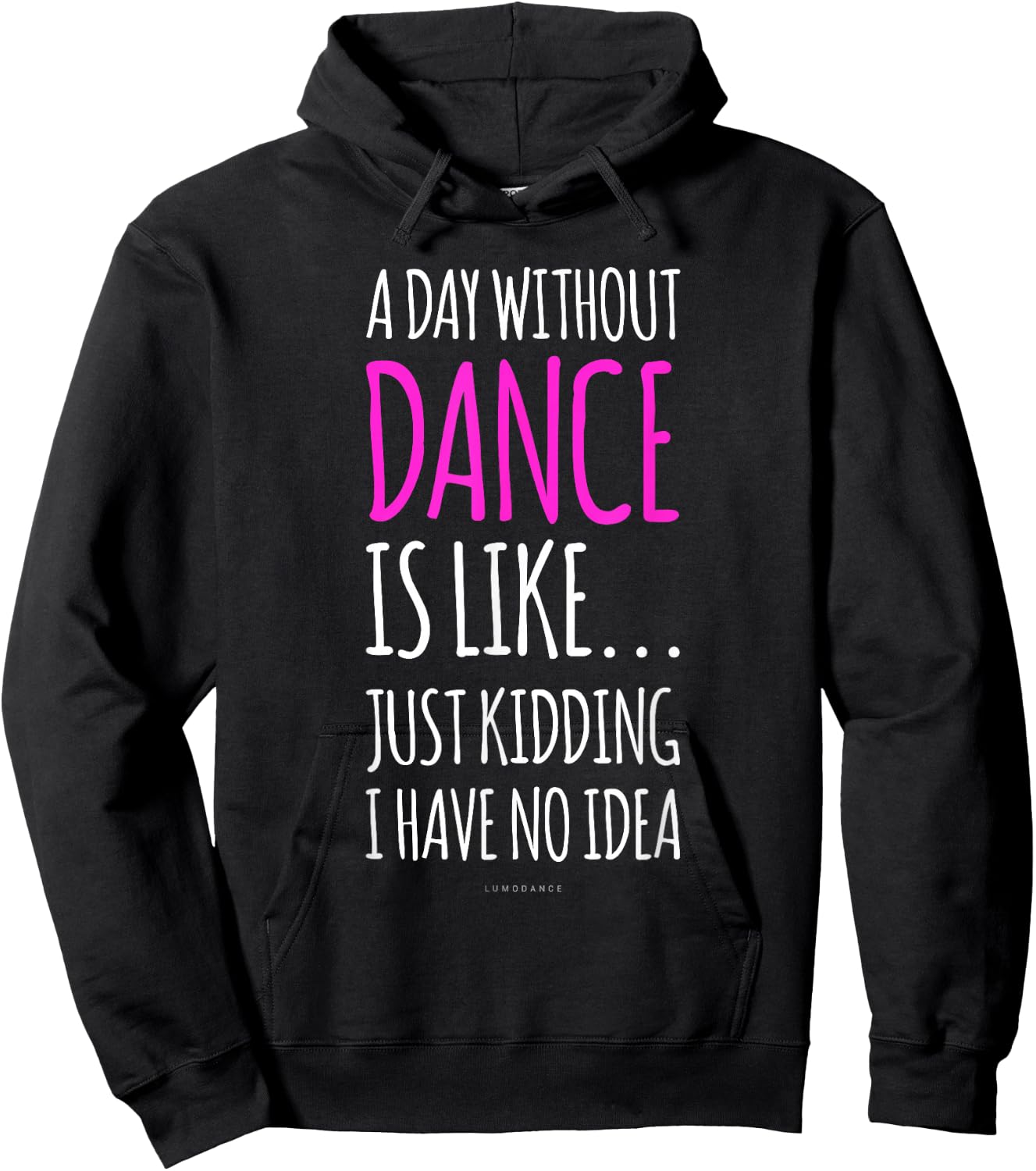 A Day Without Dance Is Like Gift . Funny Dance Hoodie - Hoodie | Black