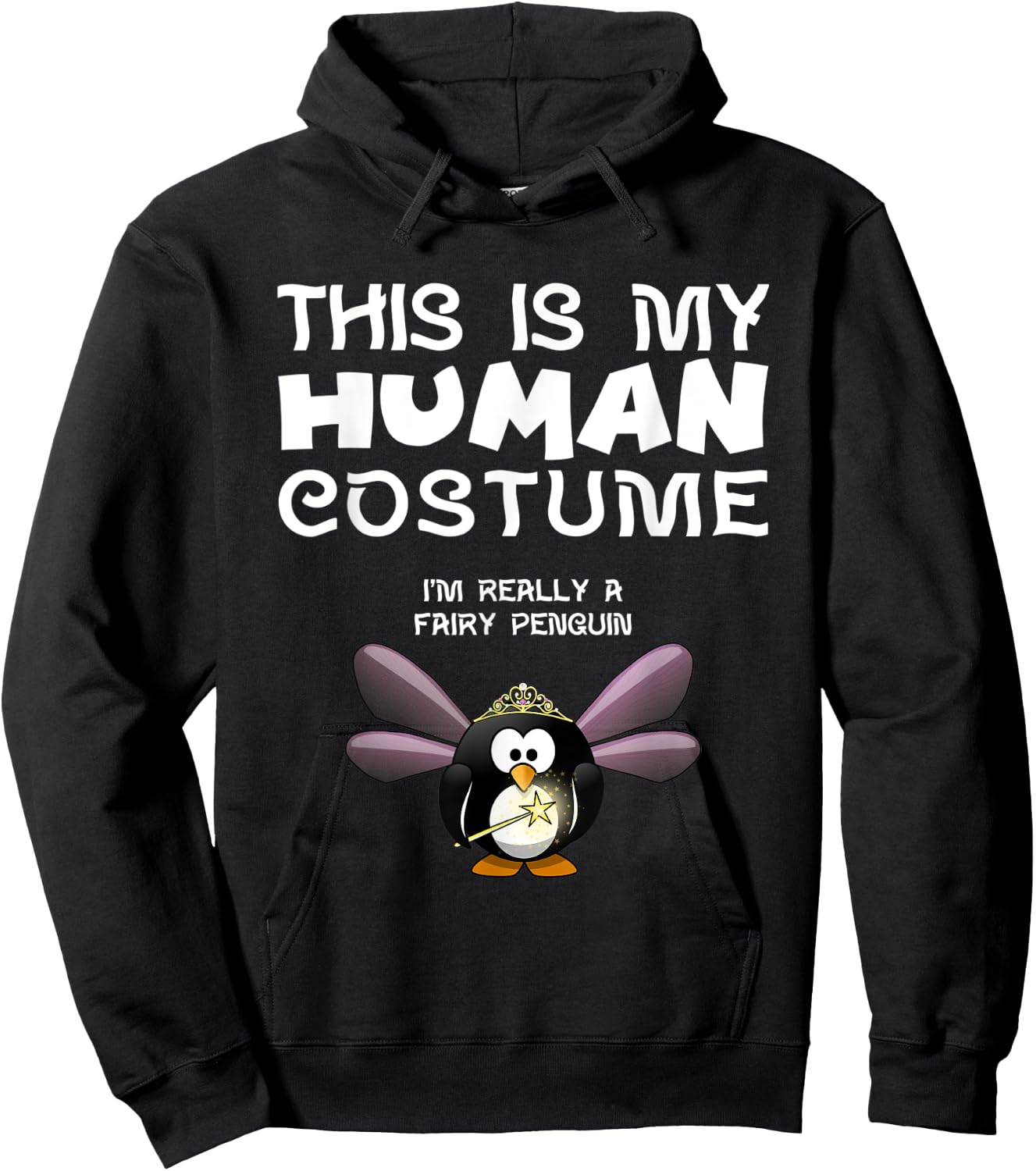 This Is My Human Costume I'm Really A Fairy Penguin T Shirt Hoodie - Hoodie | Black