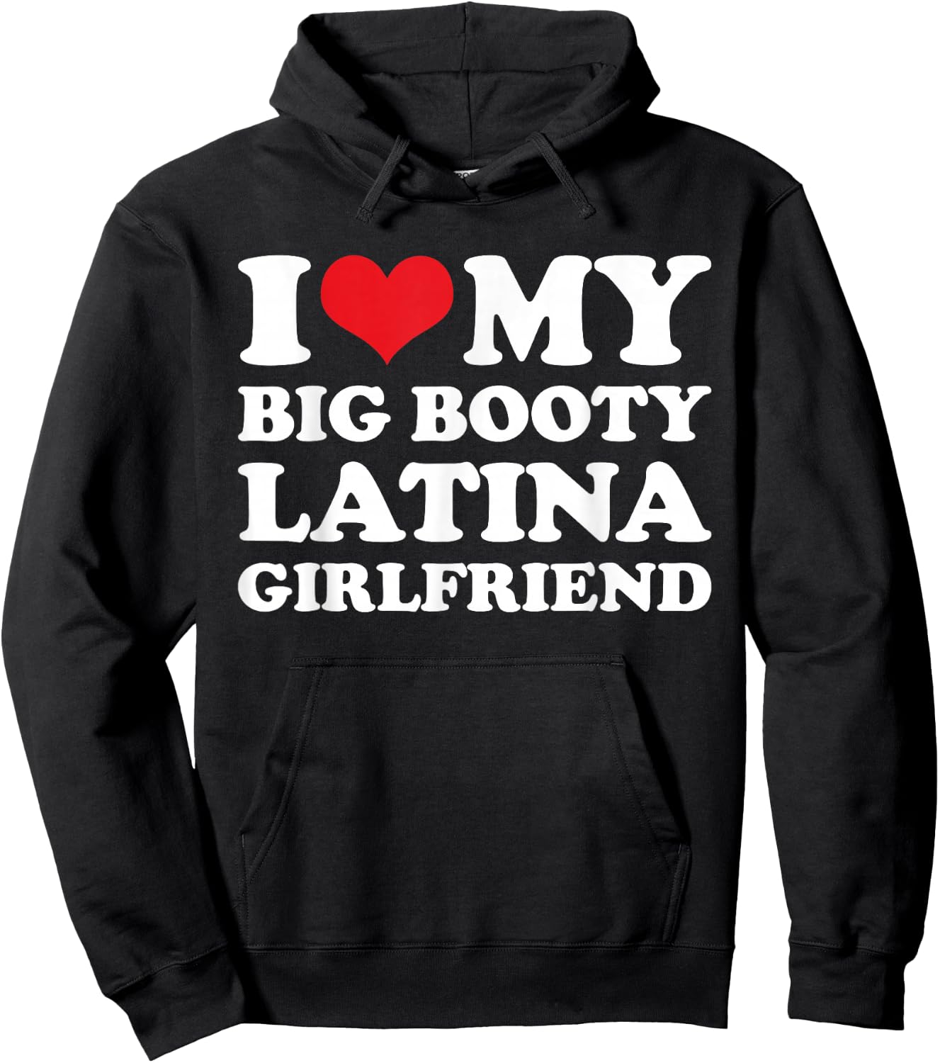 I Love My Big Booty Latina Girlfriend - Funny Boyfriend Hoodie - Hoodie | Black