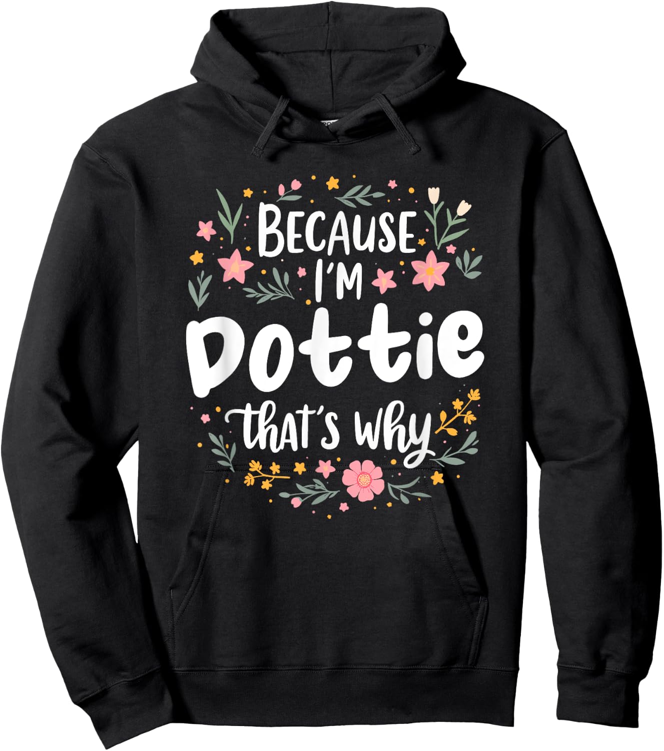Women Because I'm Dottie That's Why Woman Hoodie - Hoodie | Black