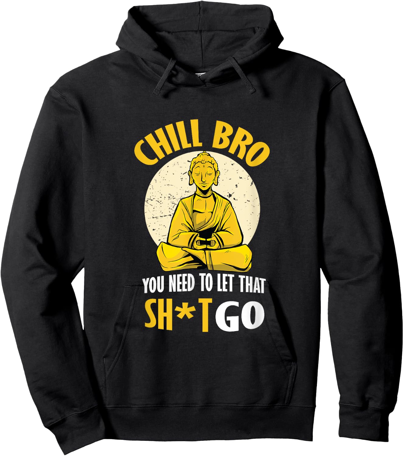 Chill Bro You Need To Let That Shit Go - Funny Meditation Hoodie - Hoodie | Black