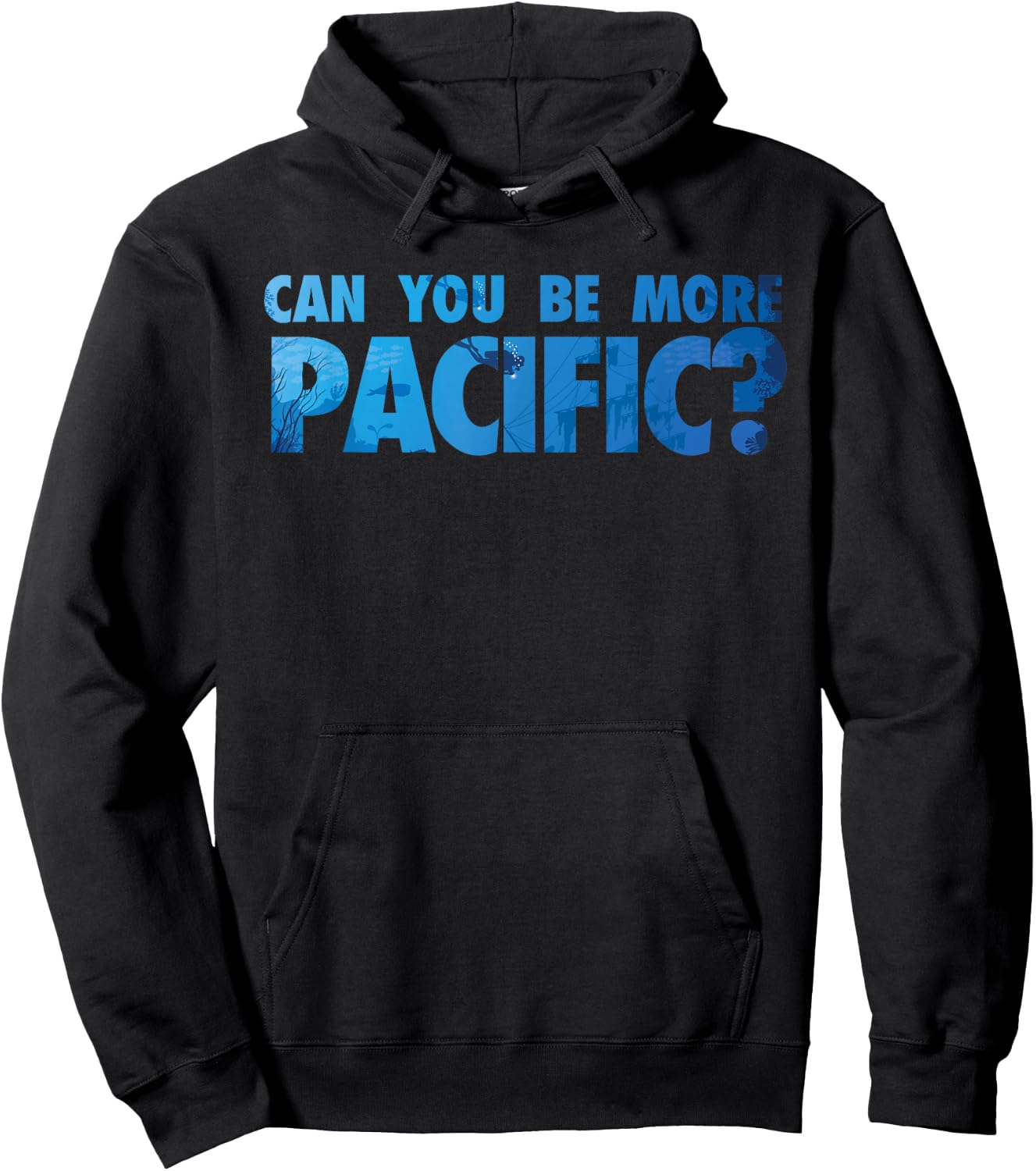 Can You Be More Pacific? Funny Pacific Ocean West Coast Hoodie - Hoodie | Black