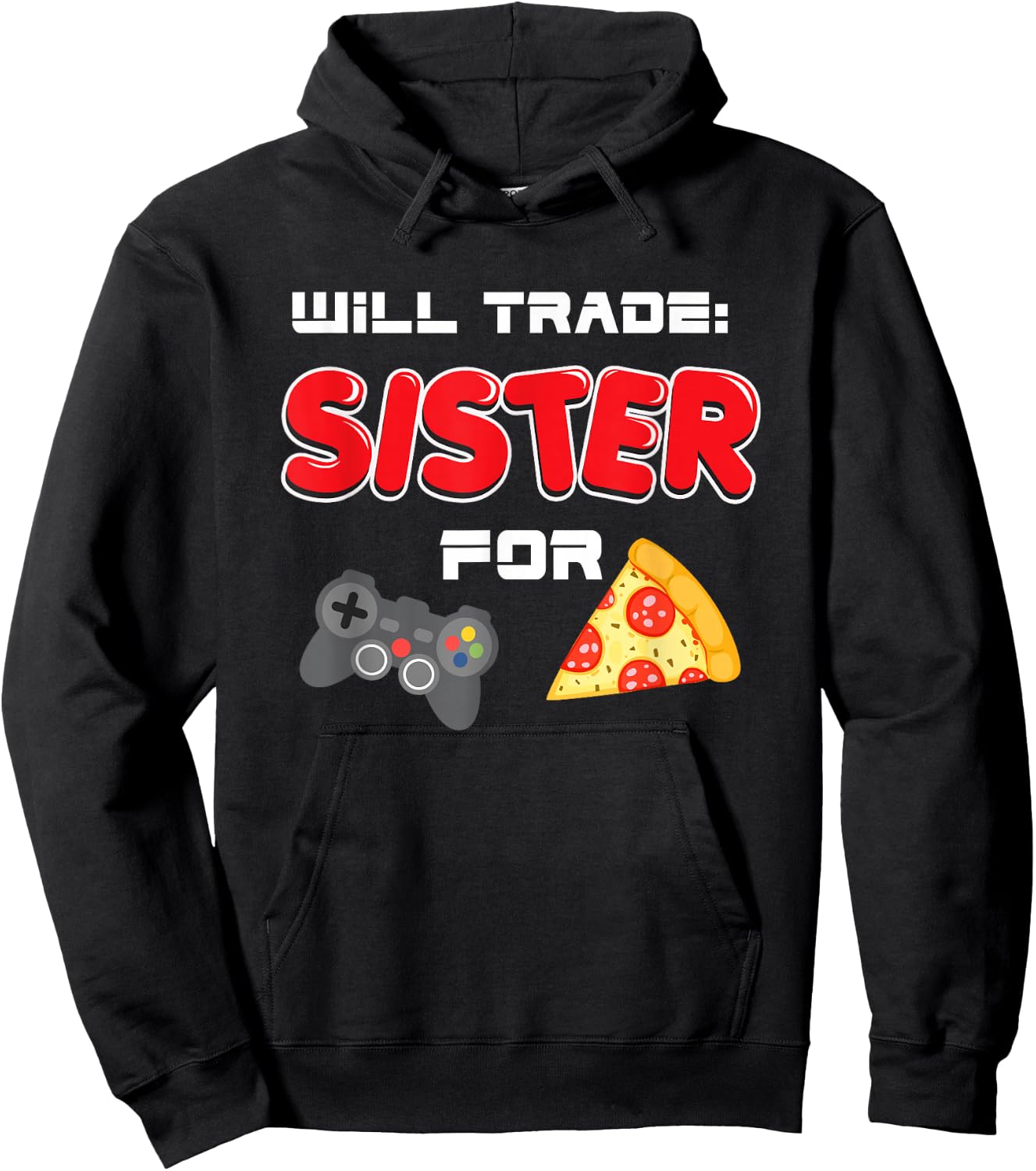 Will Trade Sister For Video Games And Pizza Hoodie - Hoodie | Black