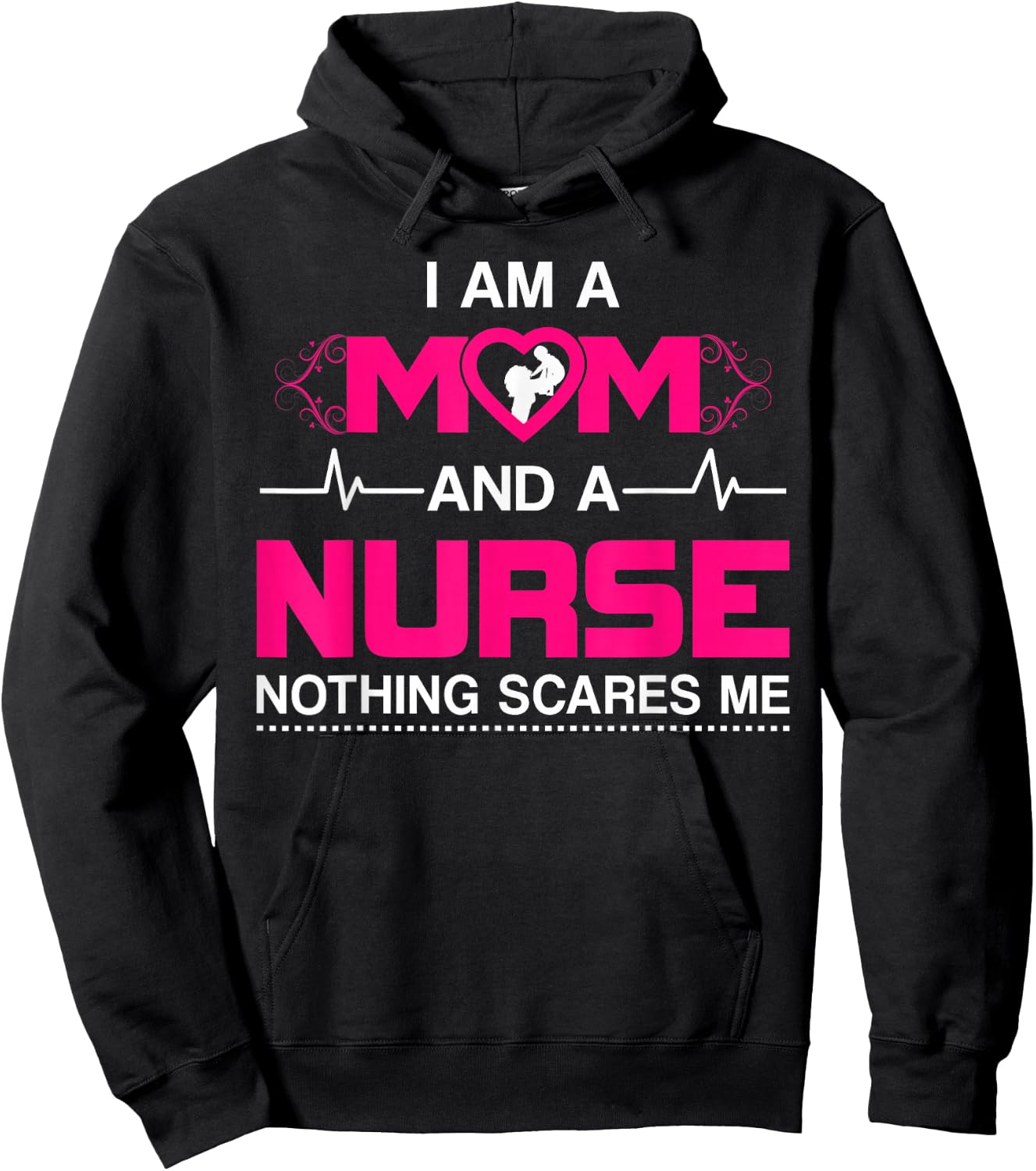 I Am A Mom and A Nurse Nothing Scares Me Funny Nurse Hoodie - Hoodie | Black