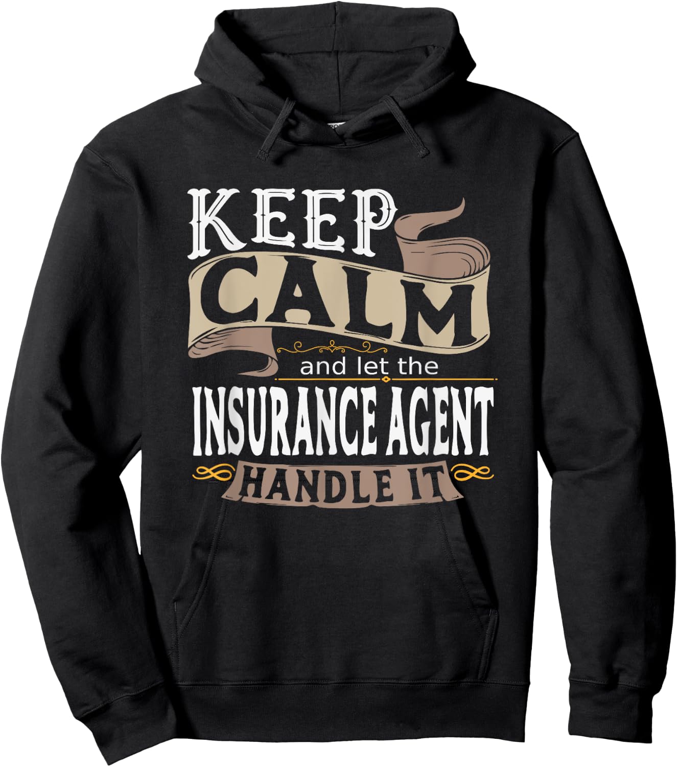 Keep Calm And Let The Insurance Agent Handle It I Insurance Hoodie - Hoodie | Black