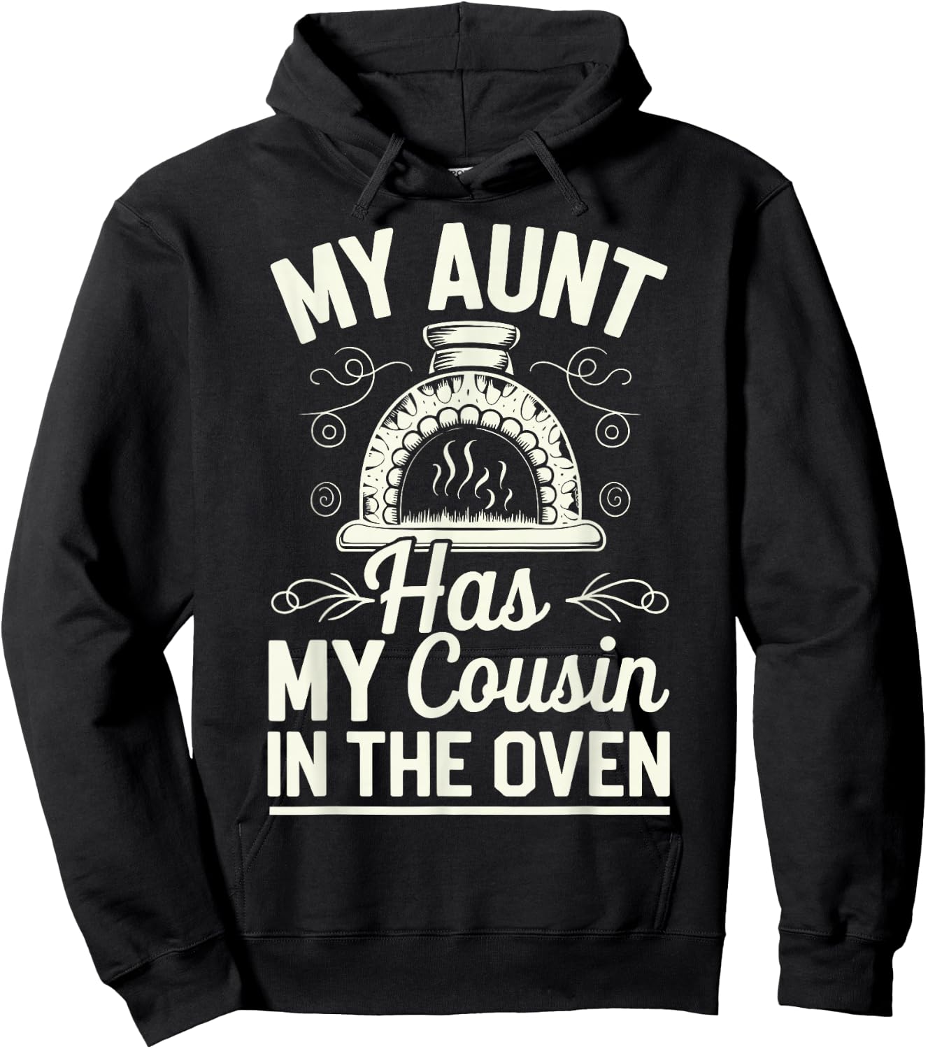 My Aunt Has My Cousin In The Oven Hoodie - Hoodie | Black