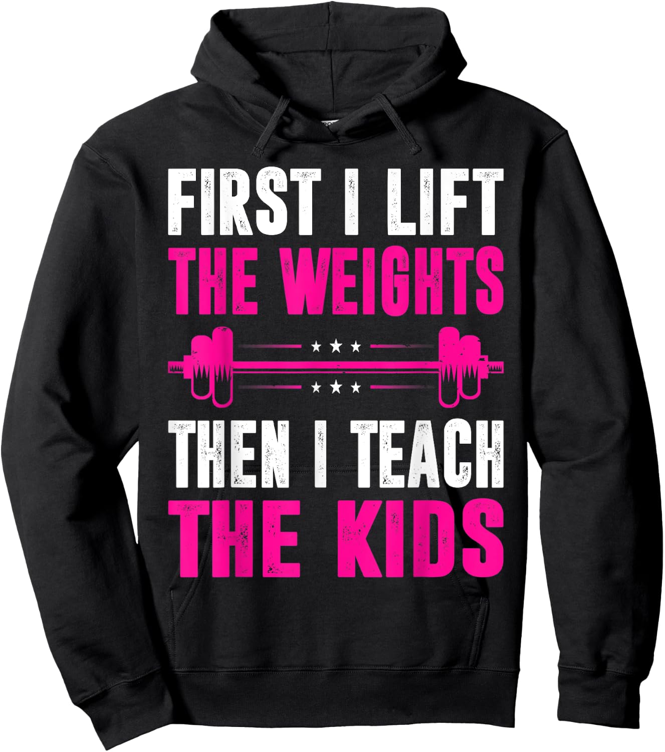 Teacher First I Lift The Weights Then I Teach The Kids Hoodie - Hoodie | Black