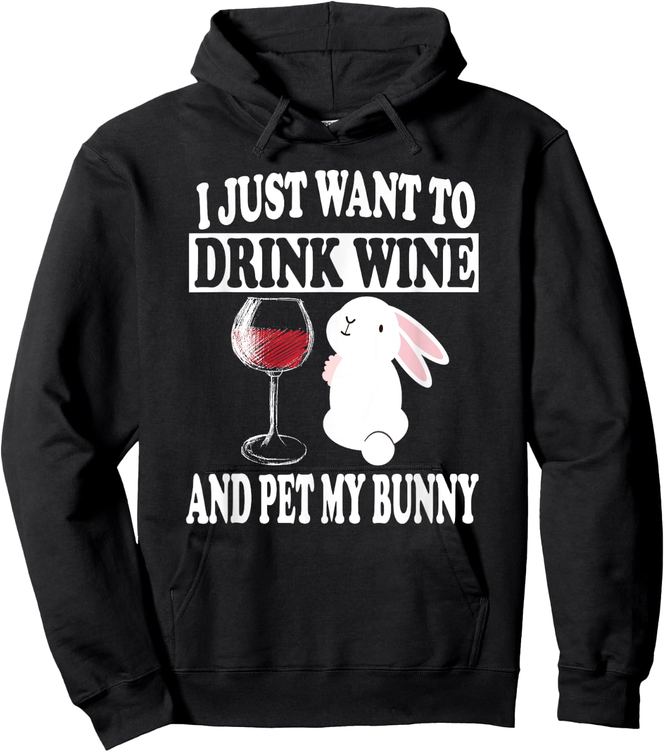 I Just Want To Drink Wine And Pet My Bunny Rabbit Hoodie - Hoodie | Black