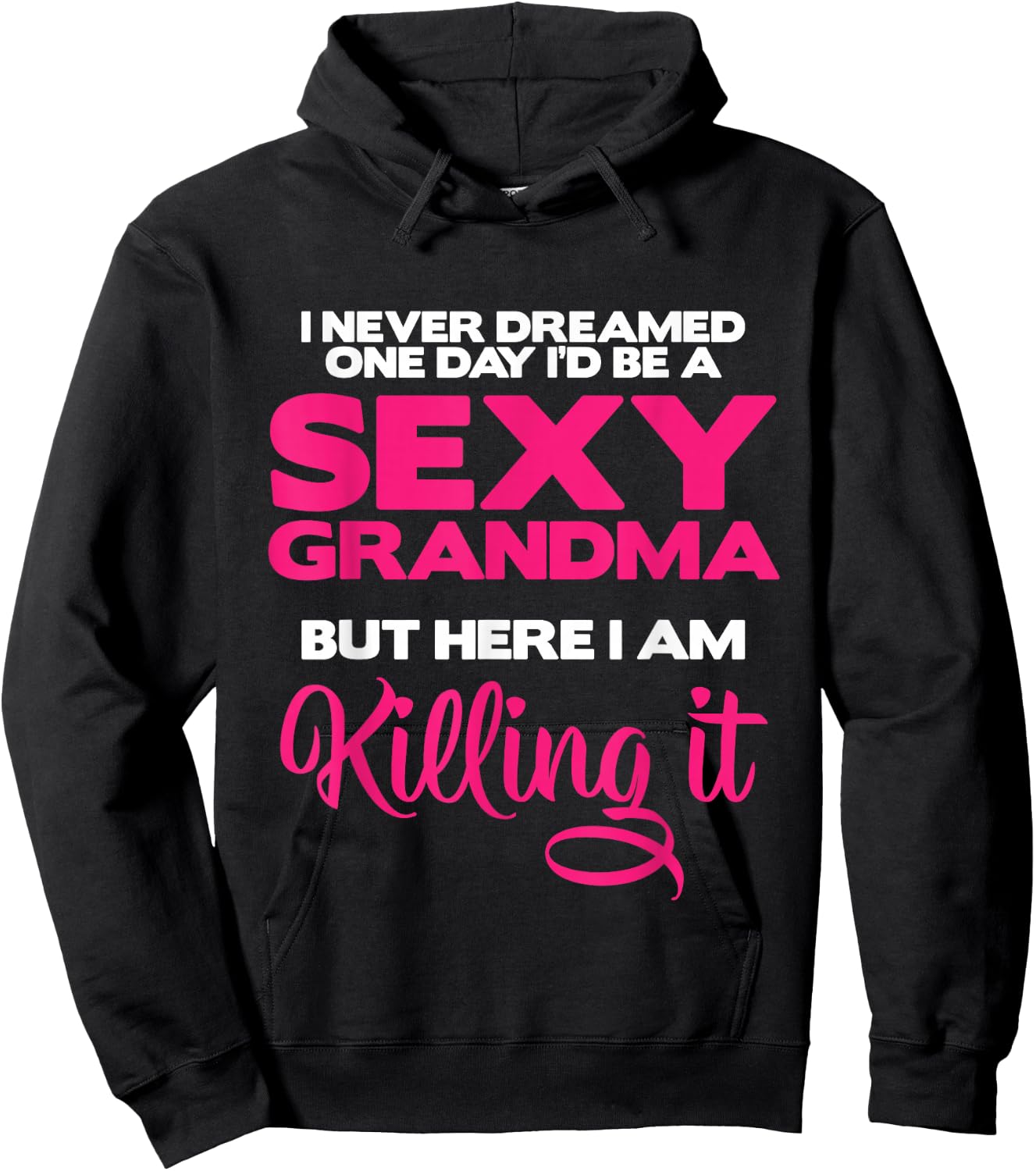 I Am Sexy Grandma Killing It Funny Family Matching Outfit Small Hoodie - Hoodie | Black