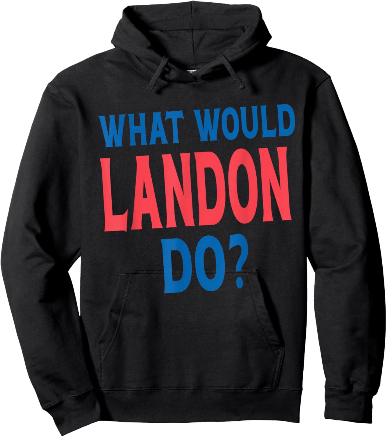 What Would Landon Do Personal Name First Name Funny Landon Hoodie - Hoodie | Black