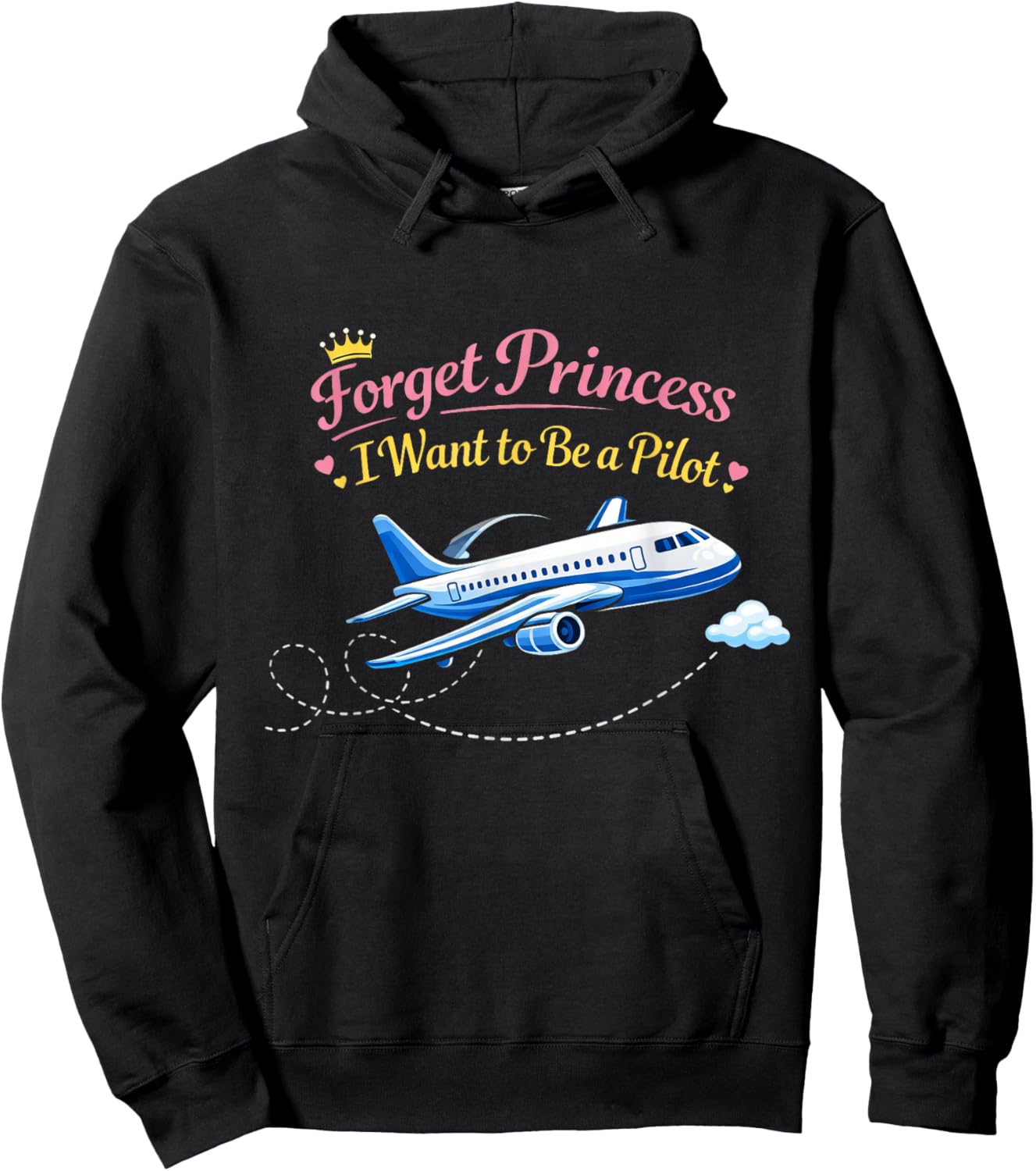 Forget Princess I Want to BE A Pilot Hoodie - Hoodie | Black