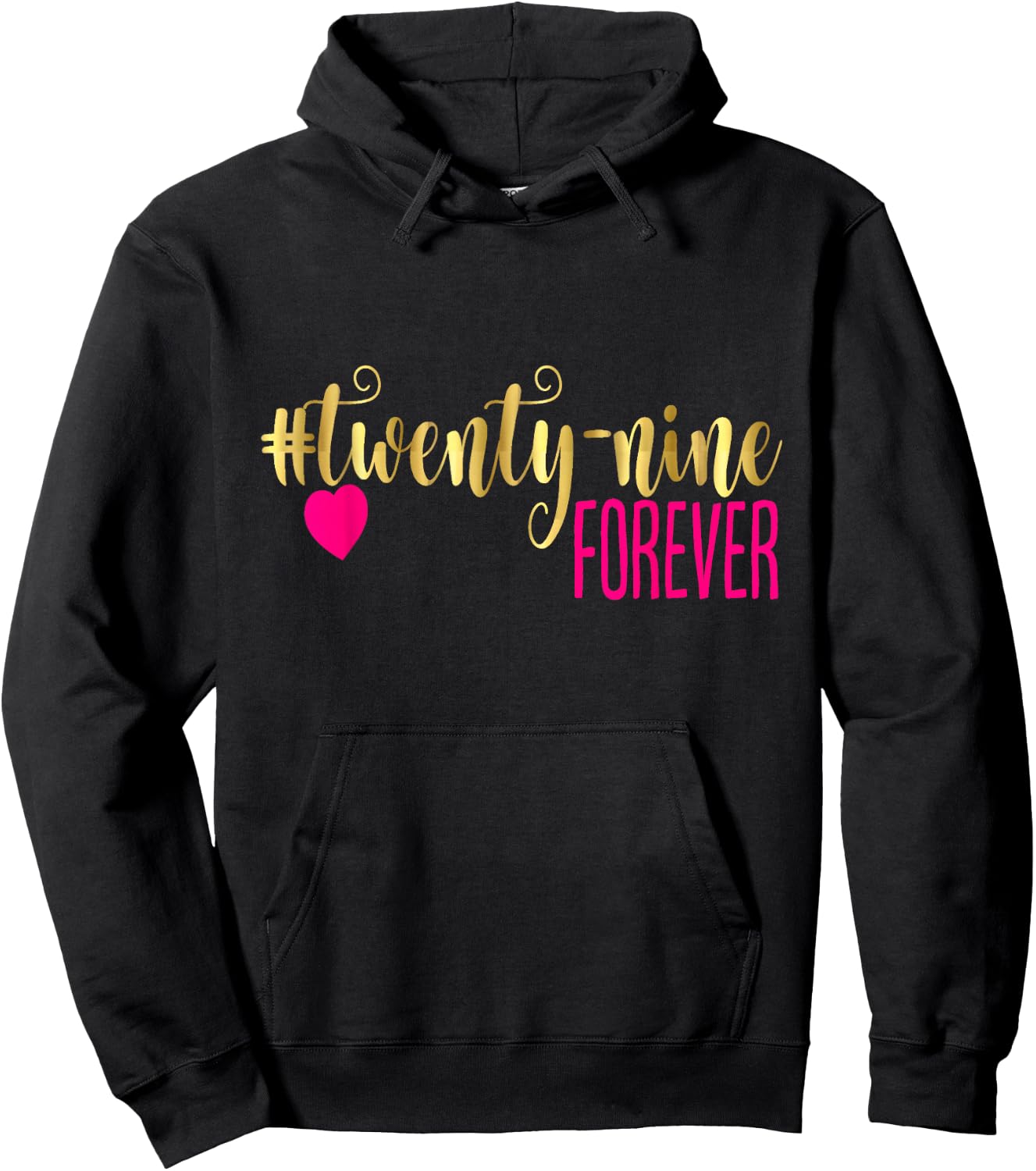 29th Birthday Gag Gift 29 Forever Twenty Nine 30 40 50 60 Hoodie - Hoodie | Black