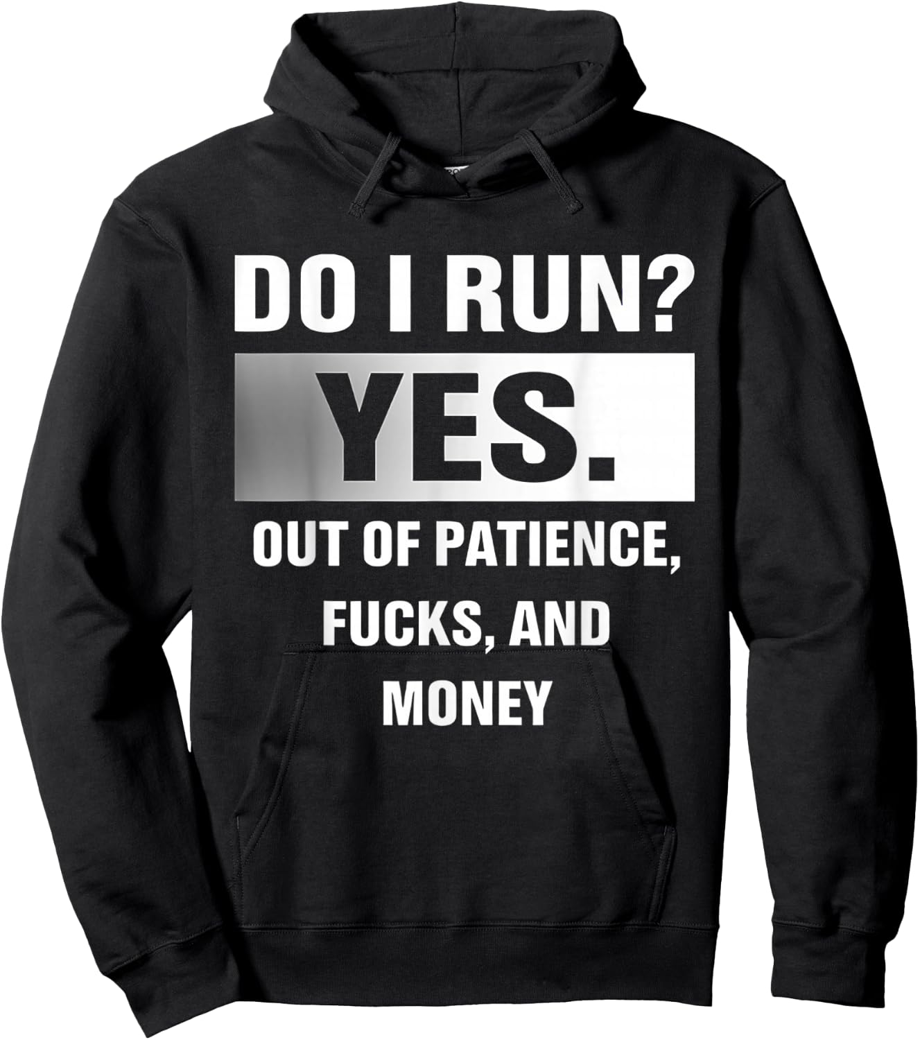 Do I Run Yes Out Of Patience Fucks And Money Hoodie - Hoodie | Black