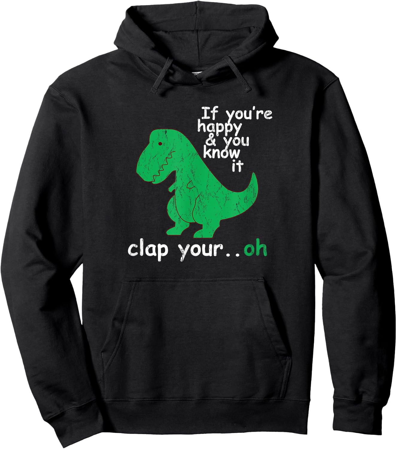 If You're Happy and You Know It Clap Your Oh T-Rex Dino Hoodie - Hoodie | Black