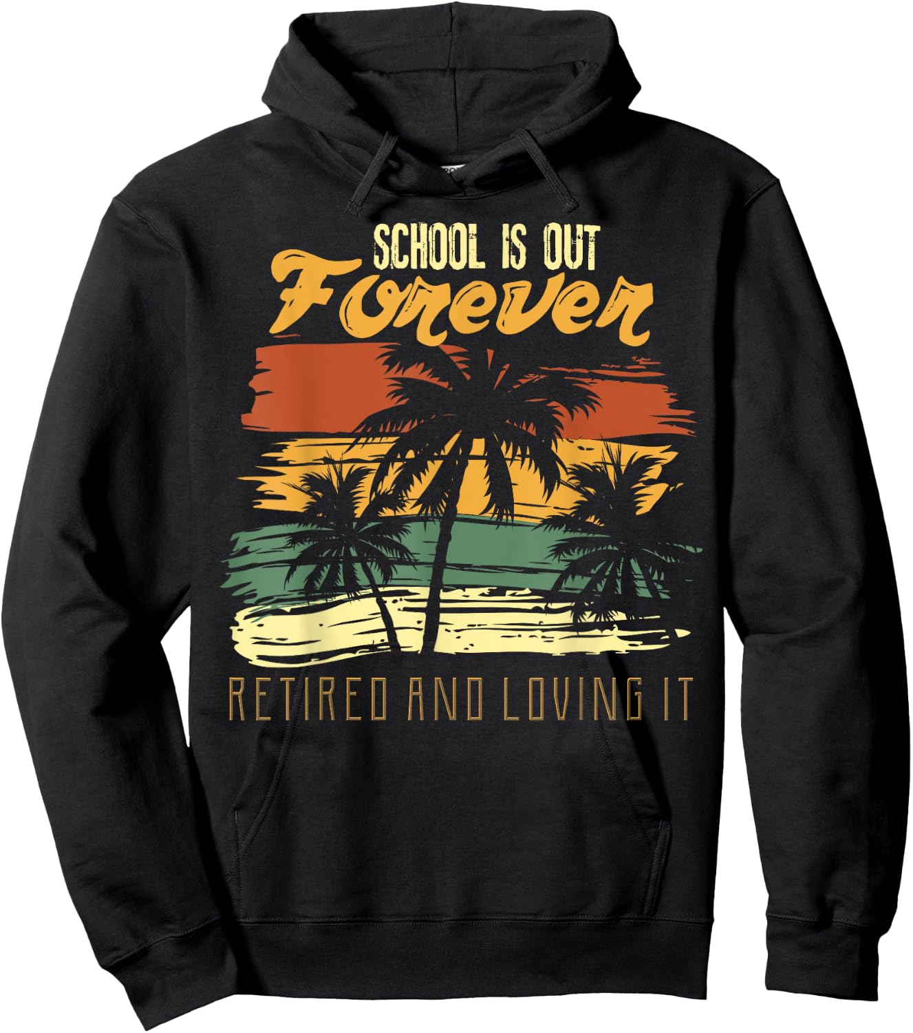 School Is Out Forever Retiring Teacher Gift Design Hoodie - Hoodie | Black