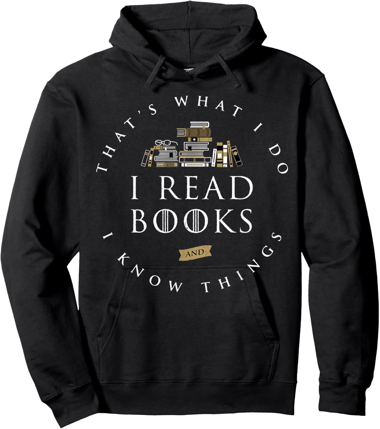 That's What I Do I Read And I Know Things Book Lovers Hoodie - Hoodie | Black