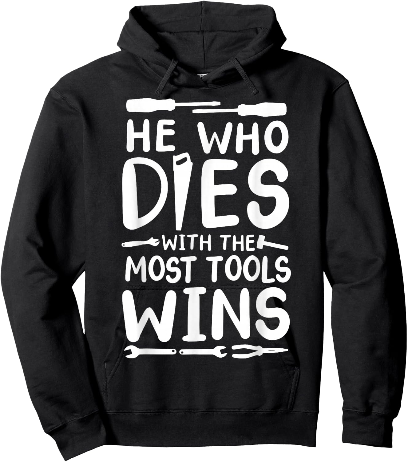 He Who Dies With The Most Tools Wins Hoodie - Hoodie | Black