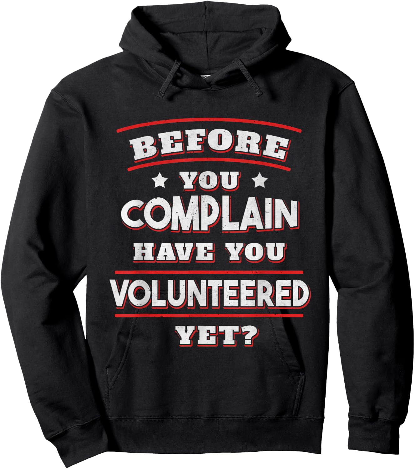 Before you complain Have you Volunteered yet? - Funny Hoodie - Hoodie | Black