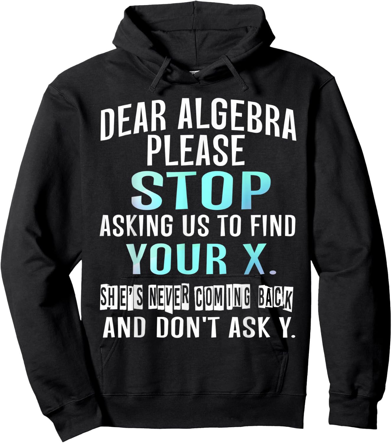 Dear Algebra Please Stop Asking Us to Find Your X Hoodie - Hoodie | Black