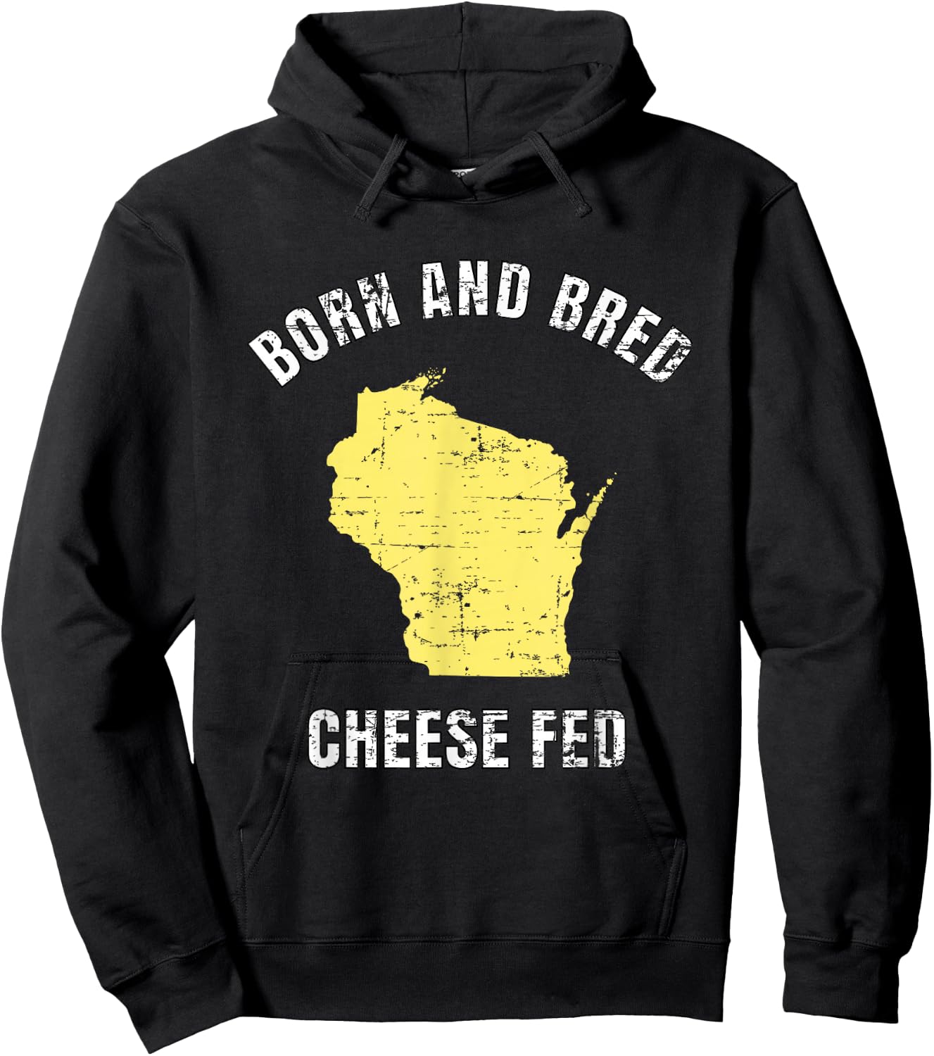 Born and Bred Cheese Fed Wisconsin Statement T Shirt Hoodie - Hoodie | Black