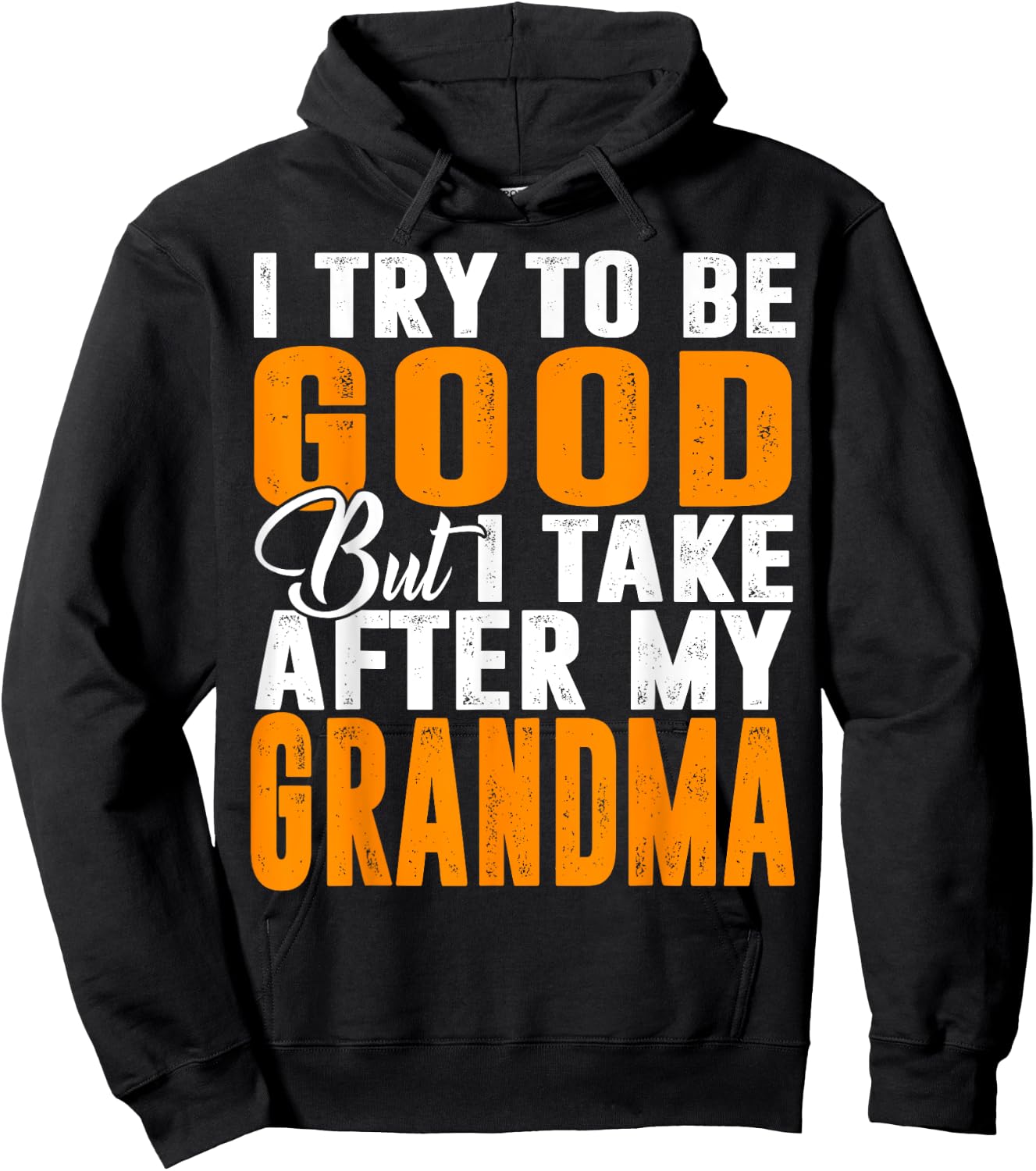 I Try To Be Good But I Take After My Grandma Hoodie - Hoodie | Black