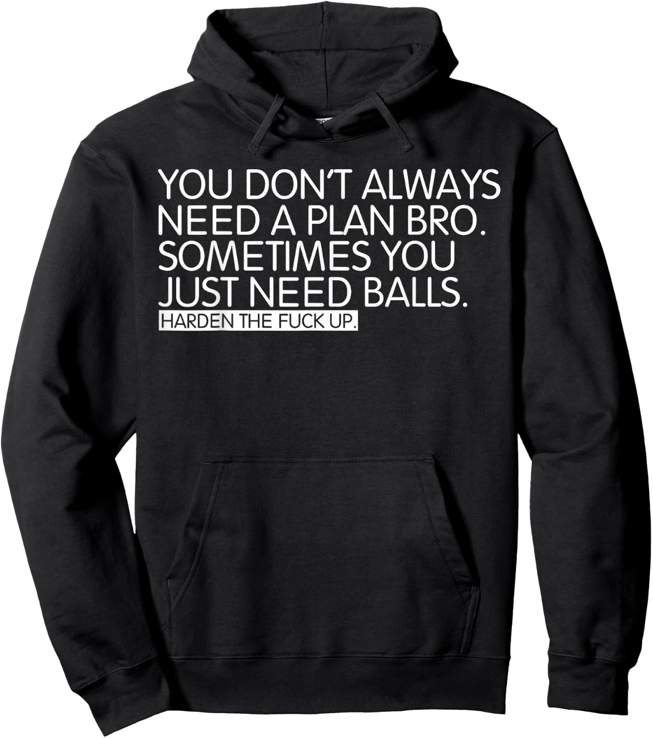 You don't always need a plan bro. Sometimes you just Hoodie - Hoodie | Black