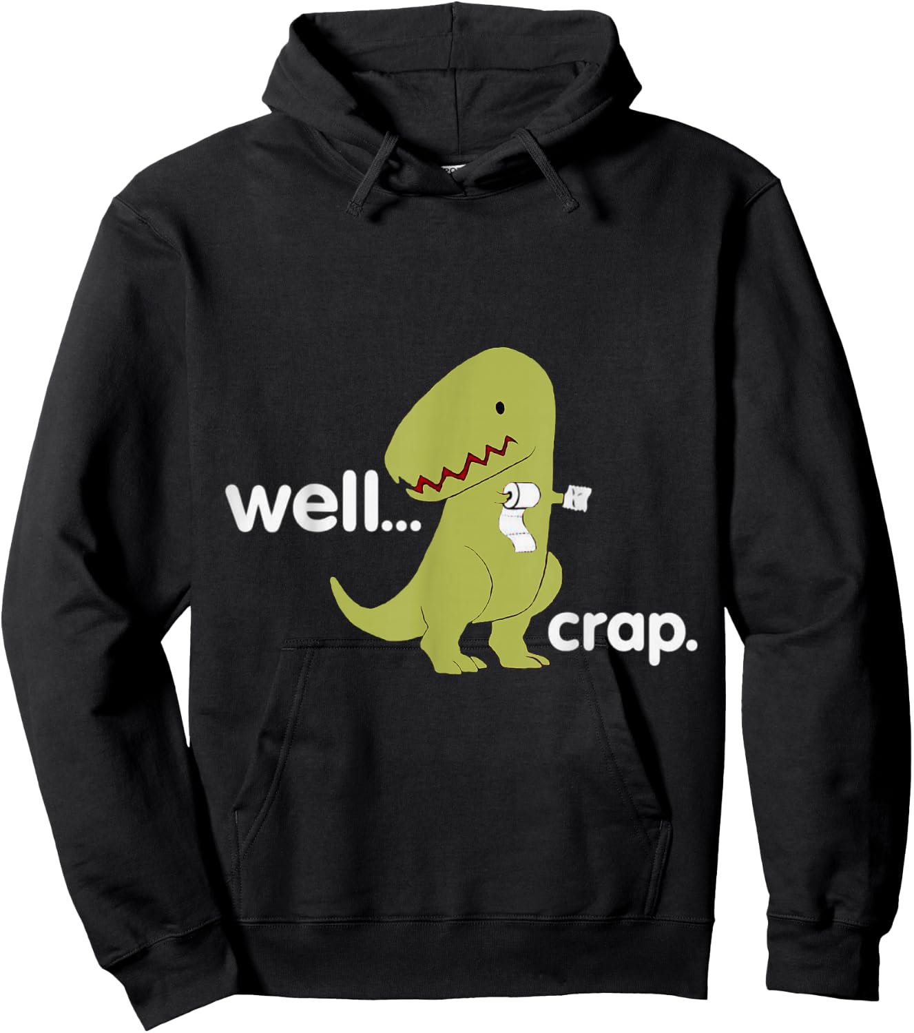 Well Crap T-Rex Dinosaur Dino Cool Cute Humorous Funny Hoodie - Hoodie | Black