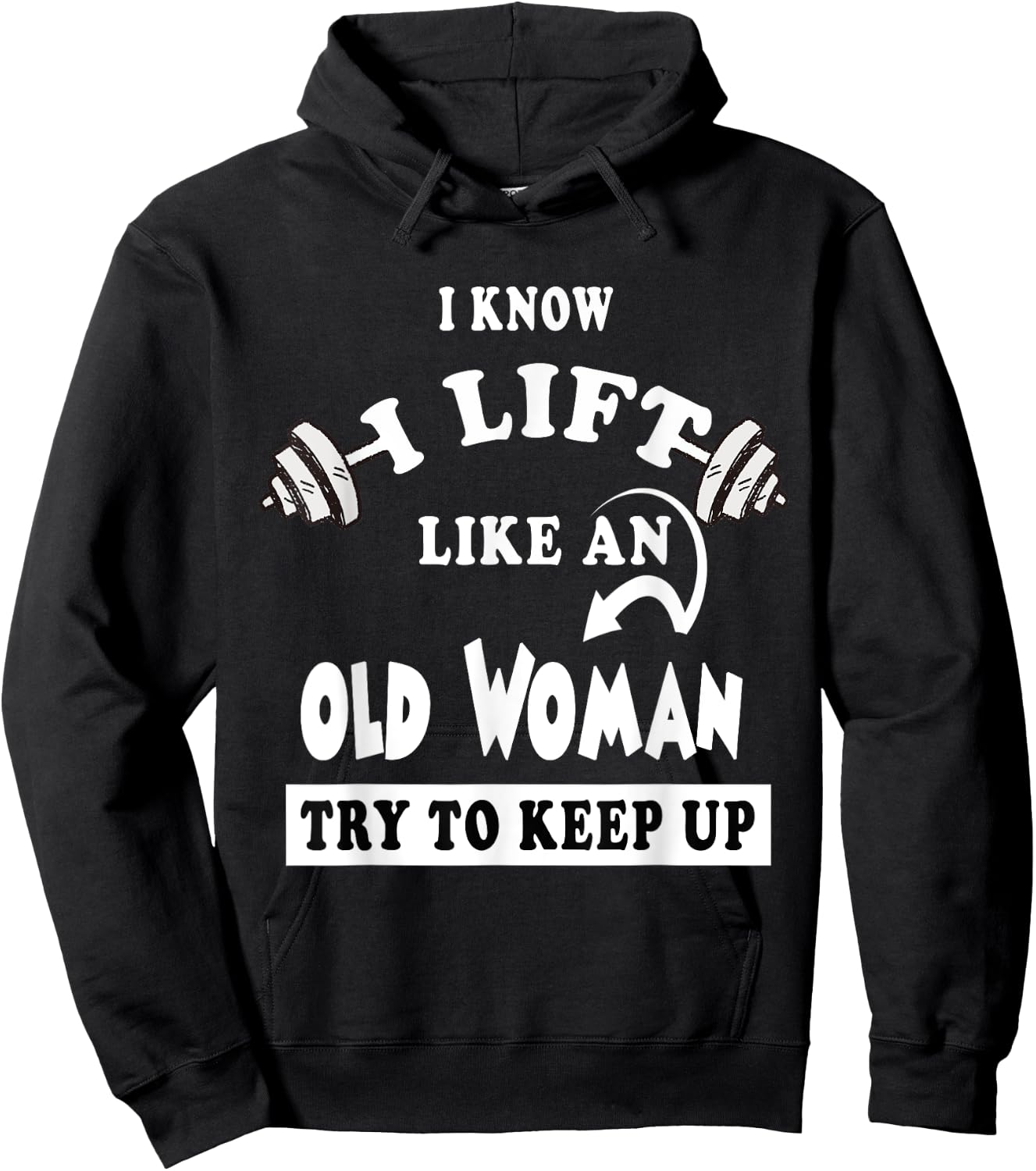 I Know I Lift like an Old Woman Try To Keep Up Gift Hoodie - Hoodie | Black