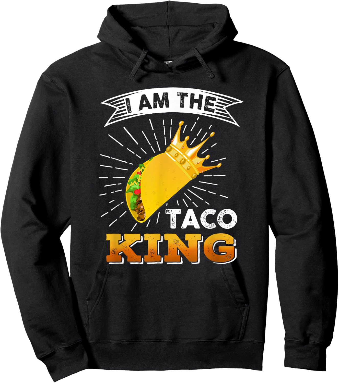 Funny Cinco De Mayo Food I Am The Taco King T shirt Hoodie - Hoodie | Black