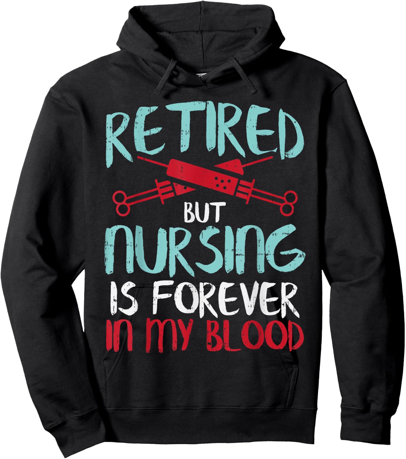 Retired But Nursing Forever In Blood Retirement Nurse Gift Hoodie - Hoodie | Black