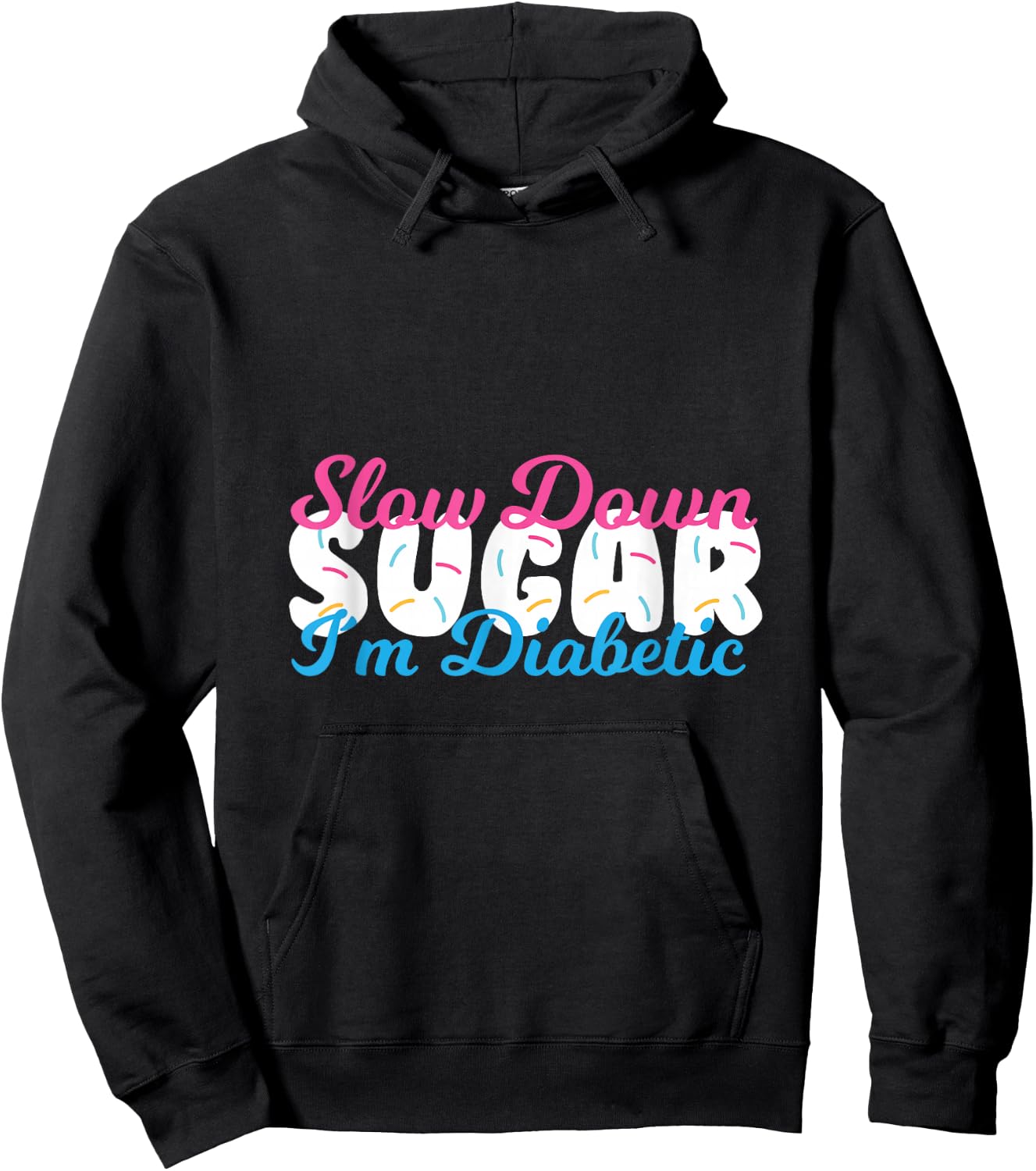 Slow Down Sugar I'm Diabetic - Funny Pun Awareness Hoodie - Hoodie | Black