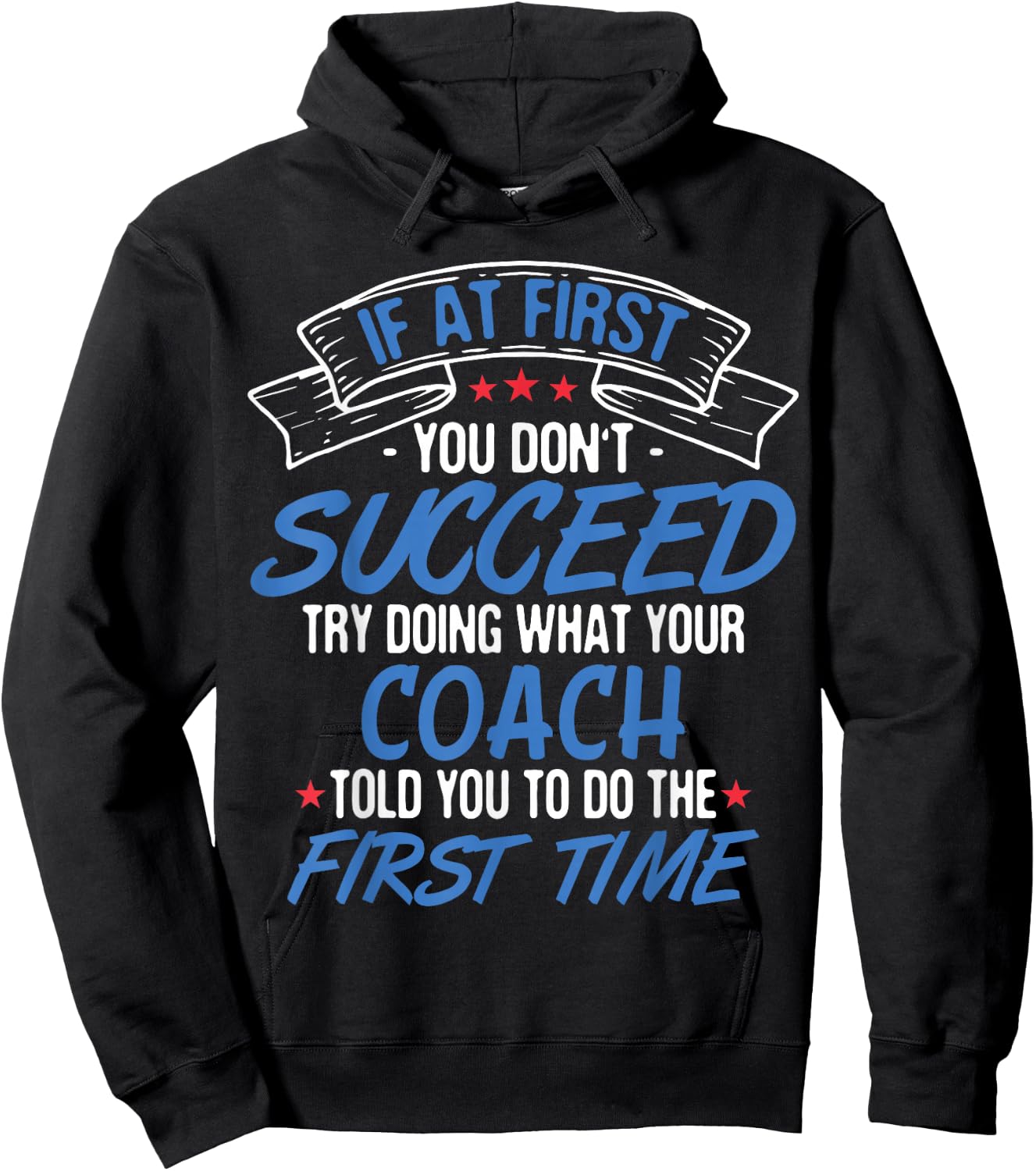If At First You Don't Succeed Try Doing What Your Coach Hoodie - Hoodie | Black