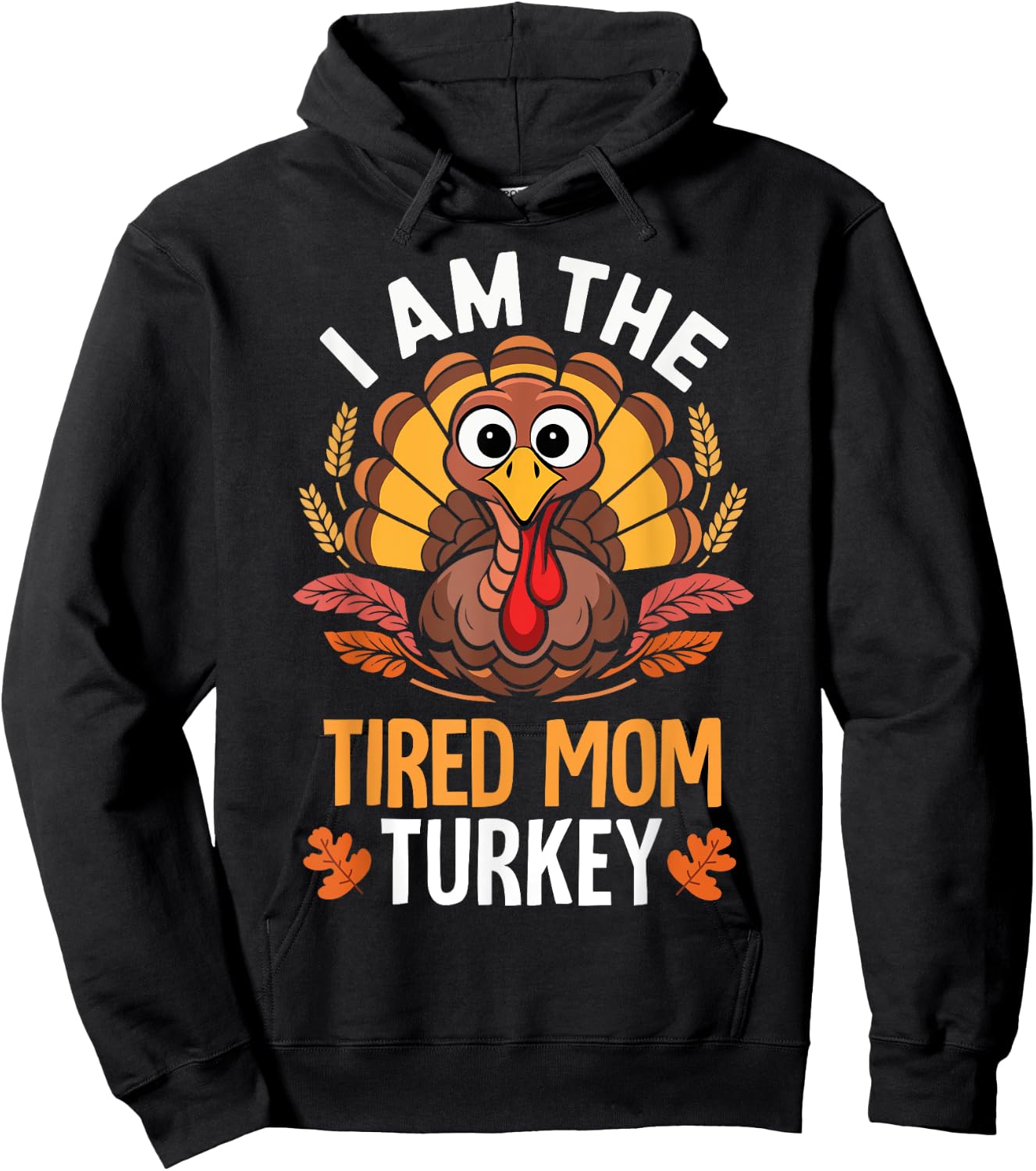 Thanksgiving I'm The Tired Mom Turkey Funny Matching Hoodie - Hoodie | Black
