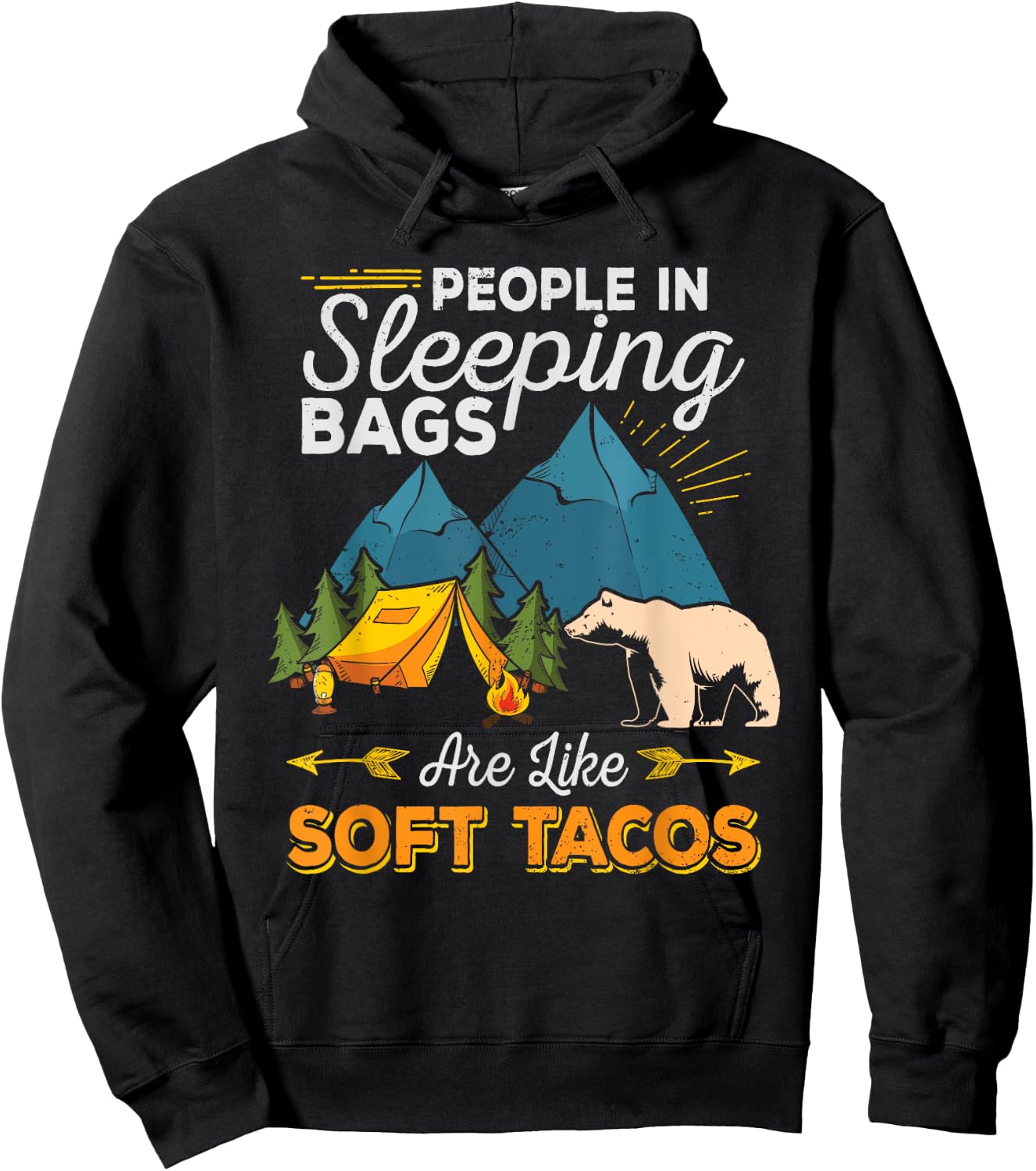 People in Sleeping Bags Are Like Soft Tacos Shirt Camping Hoodie - Hoodie | Black