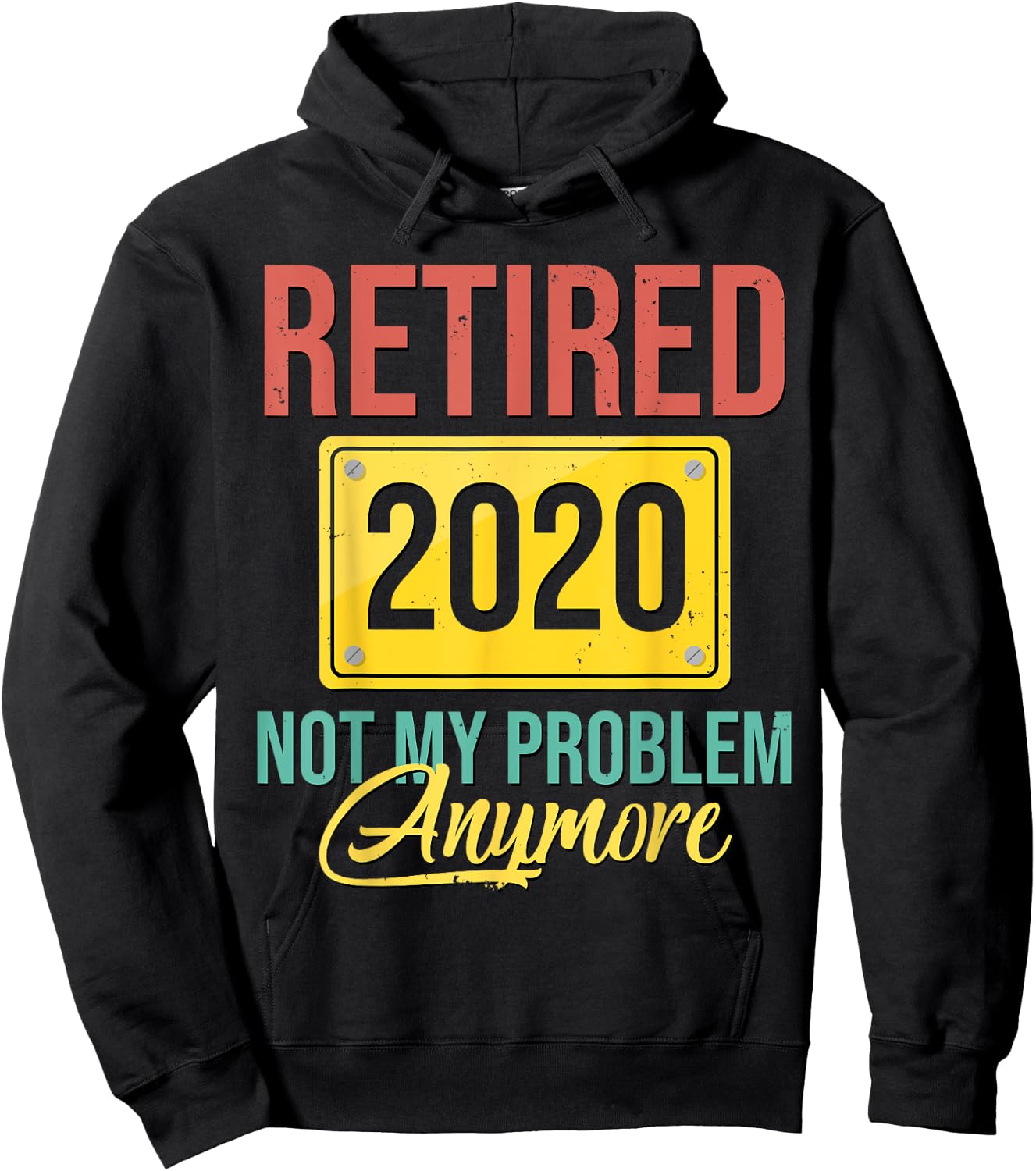 Retired 2020 Not My Problem Anymore Shirt Retirement Gift Hoodie - Hoodie | Black