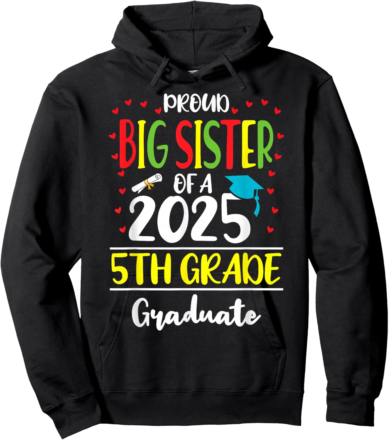 Proud Big Sister of a Class of 2025 5th Grade Graduate Hoodie - Hoodie | Black