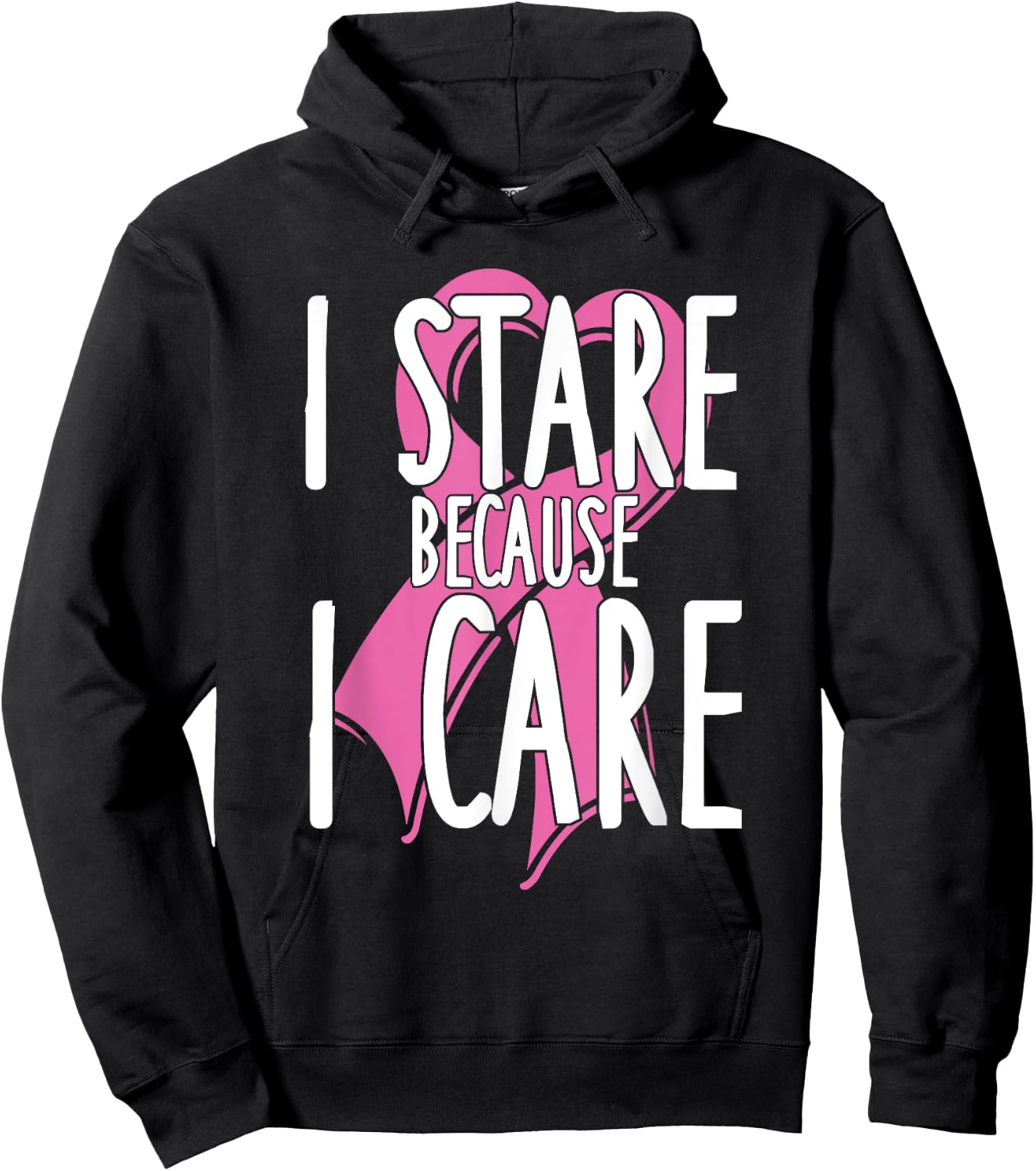 I stare because I care. Funny Cancer Awareness Shirt (pink) Hoodie - Hoodie | Black