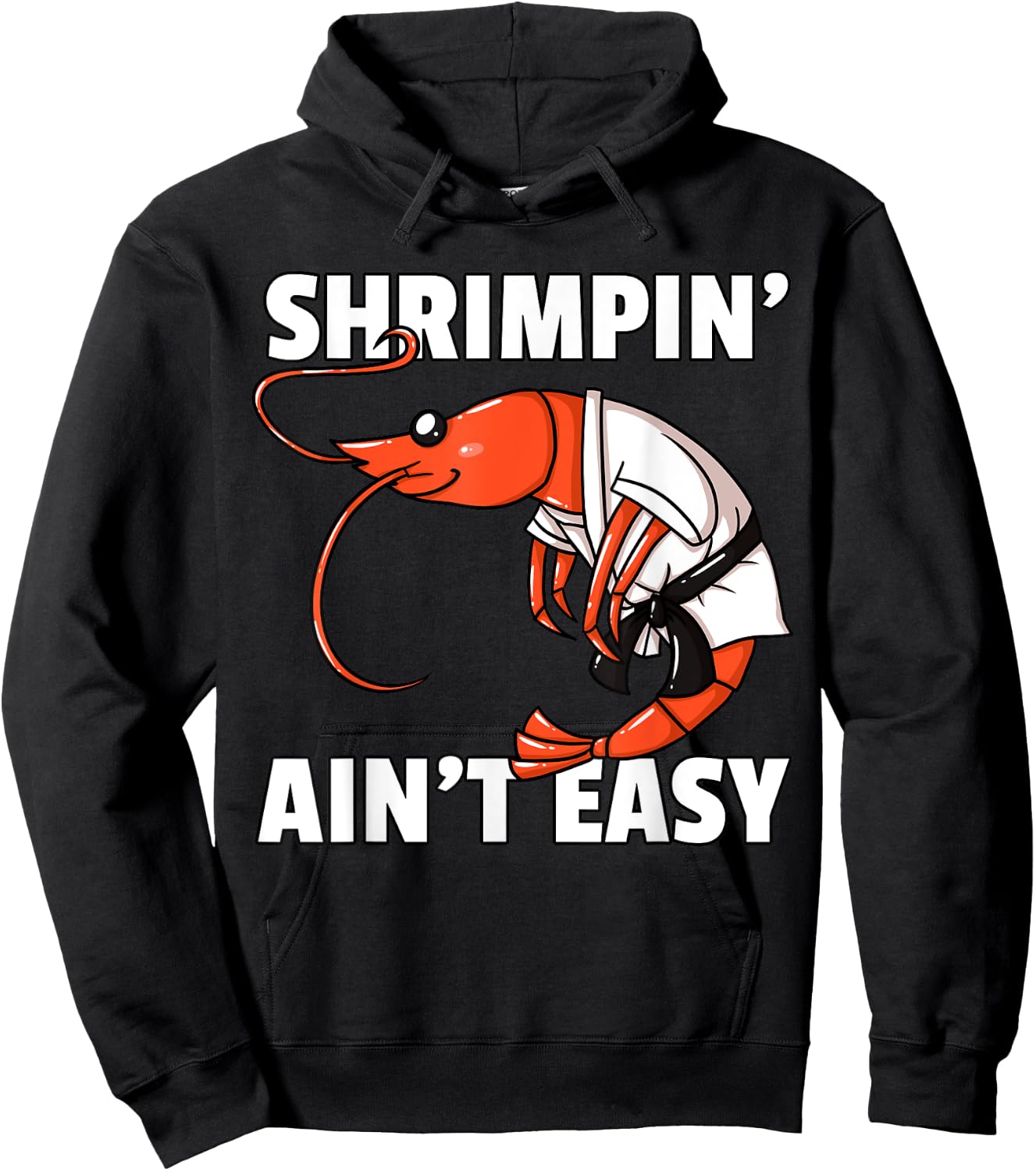 Shrimpin' Ain't Easy Shrimp Jiu Jitsu BJJ Prawn Hoodie - Hoodie | Black