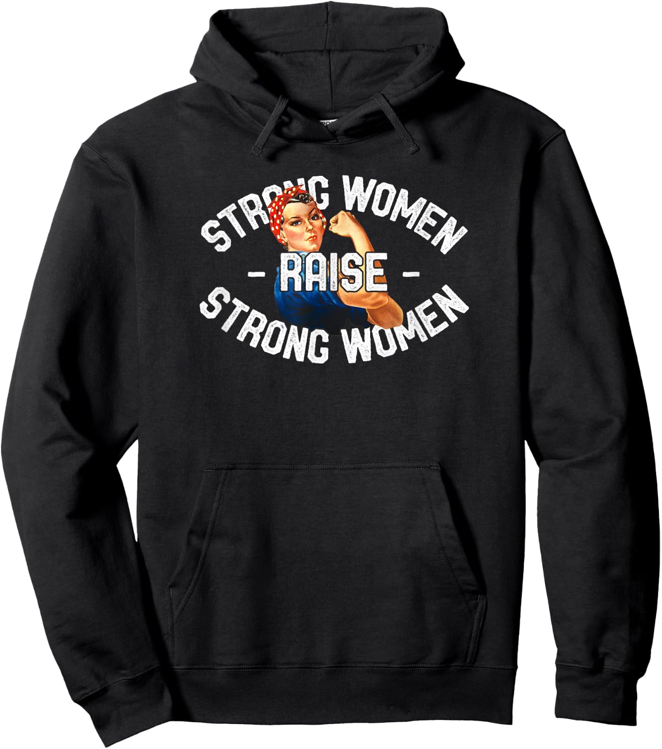 Strong Women Raise Strong Women Shirt Rosie The Riveter Hoodie - Hoodie | Black