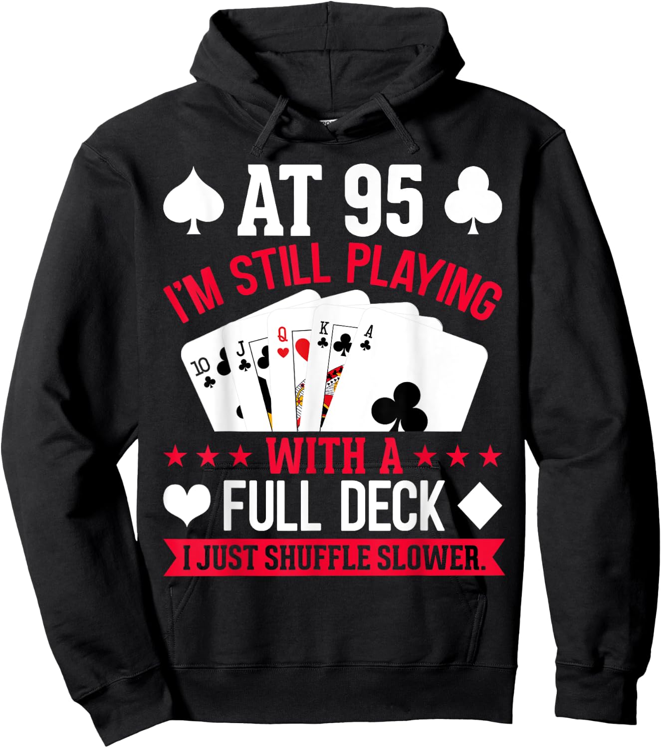 At 95 I'm Still Playing with a Full Deck Hoodie - Hoodie | Black
